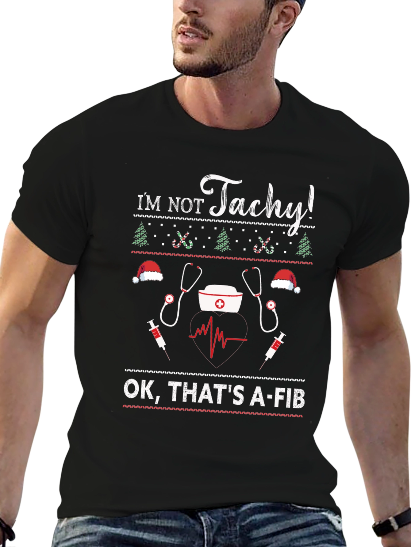 Im Not Tachy! A-Fib Nurse Ugly Christmas Sweater T-Shirt
