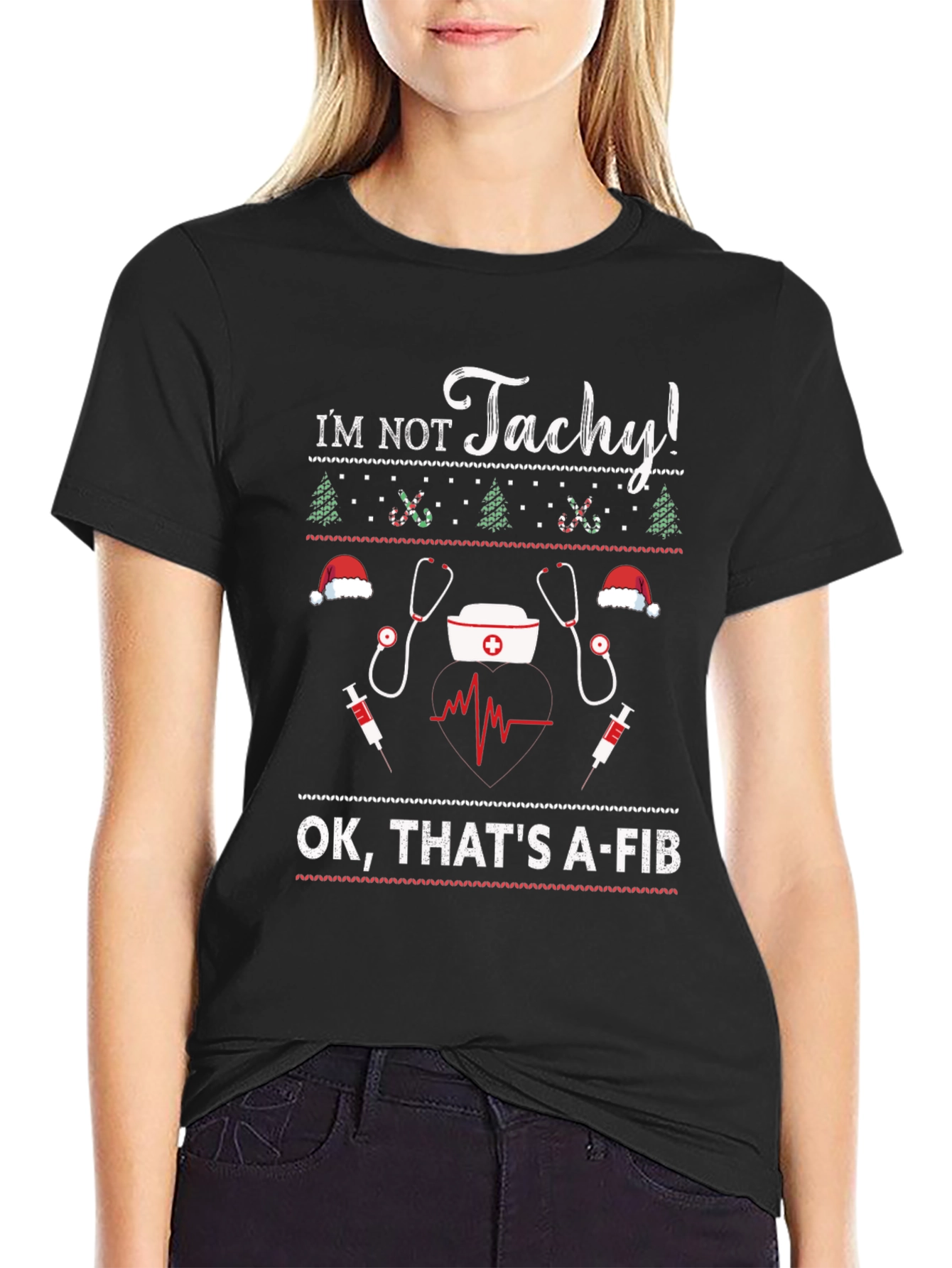 Im Not Tachy! A-Fib Nurse Ugly Christmas Sweater T-Shirt
