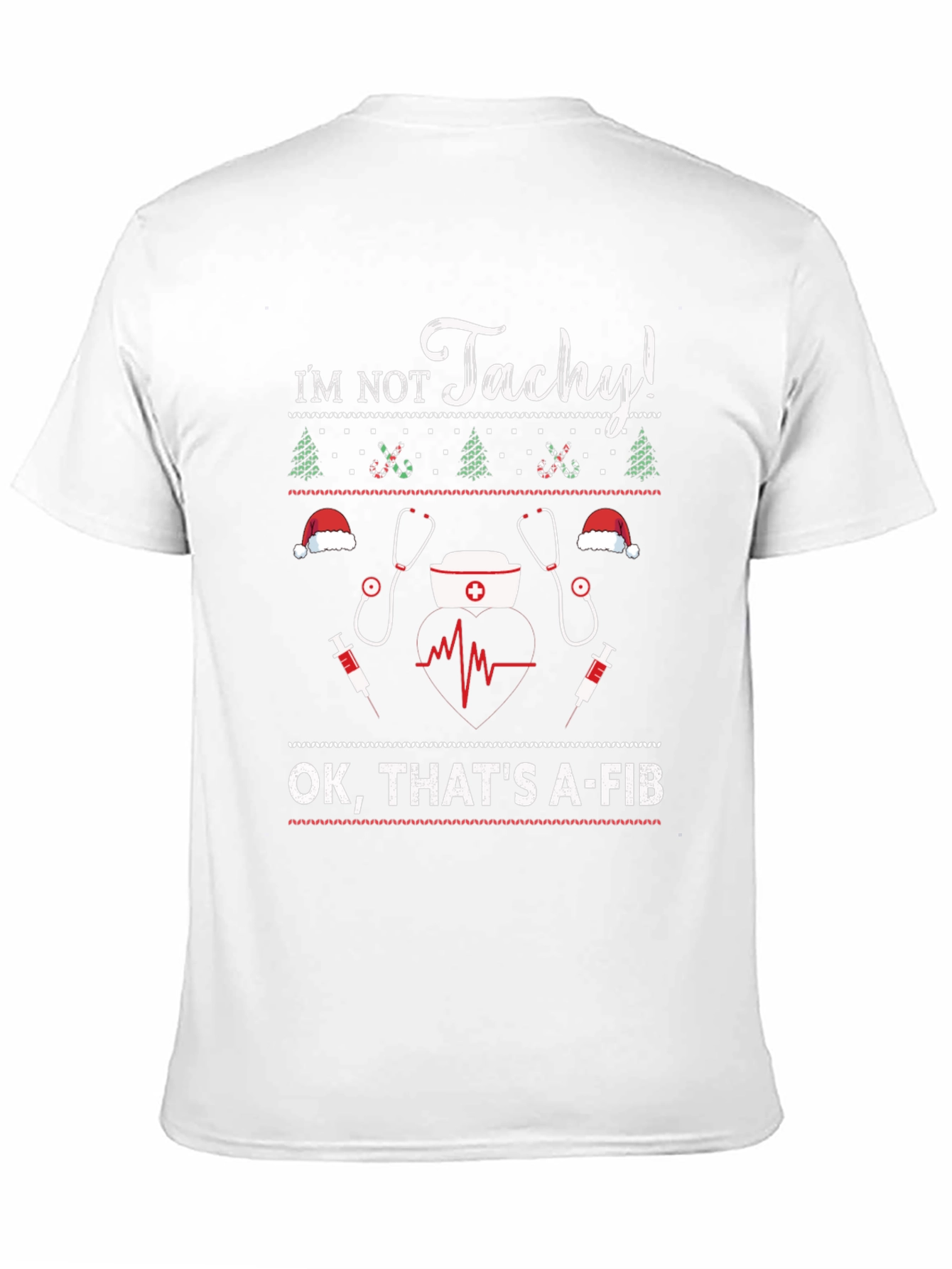 Im Not Tachy! A-Fib Nurse Ugly Christmas Sweater T-Shirt