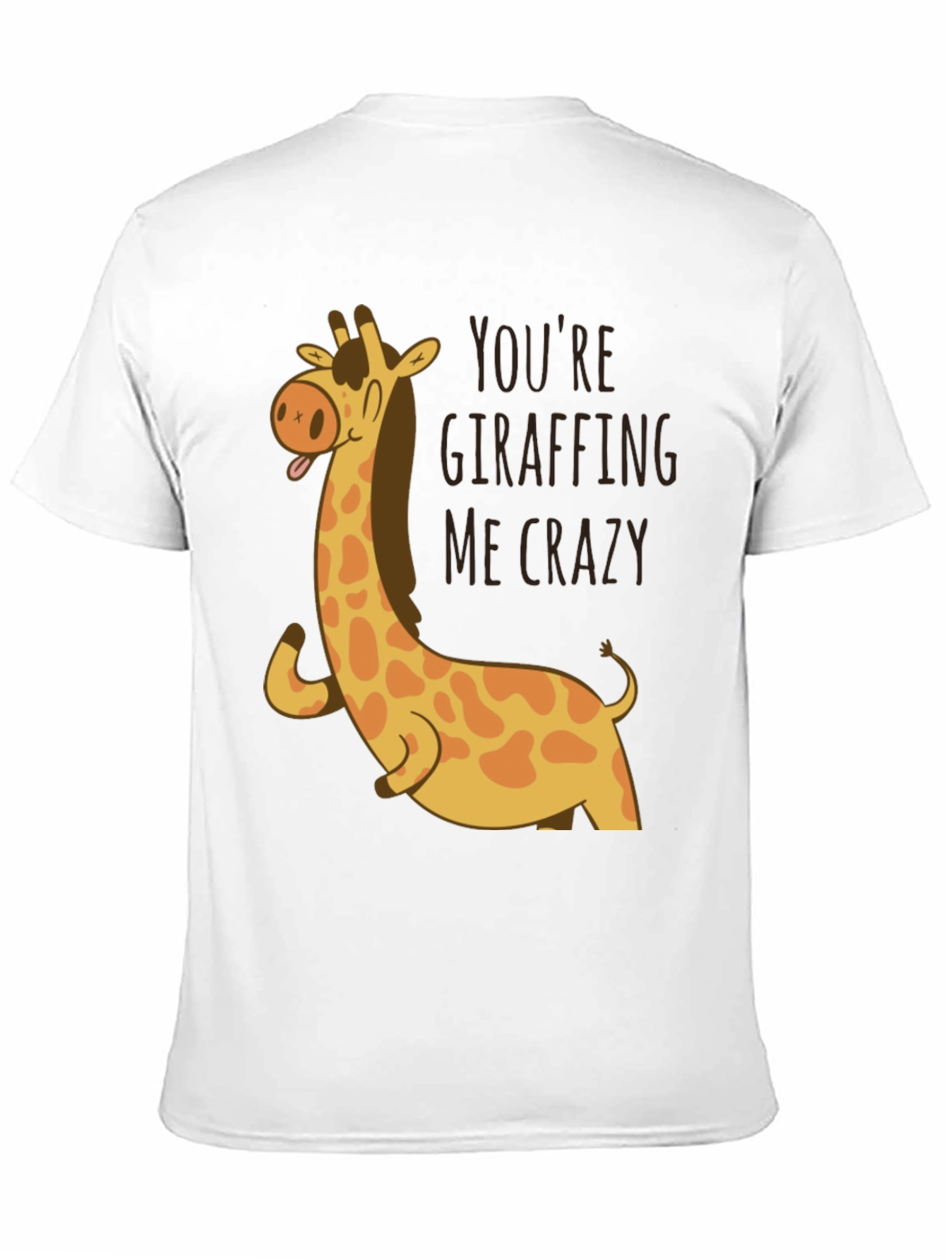 Giraffe Youre Giraffing Me Crazy Graphic Tee