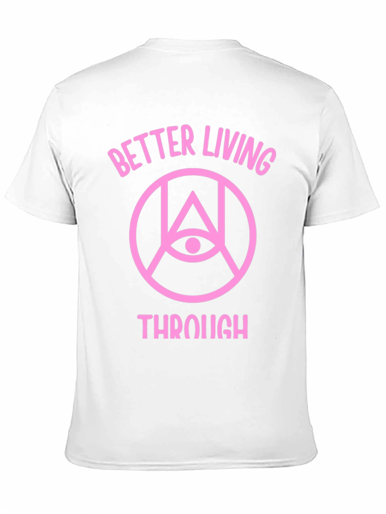 Better Living Through T-Shirt