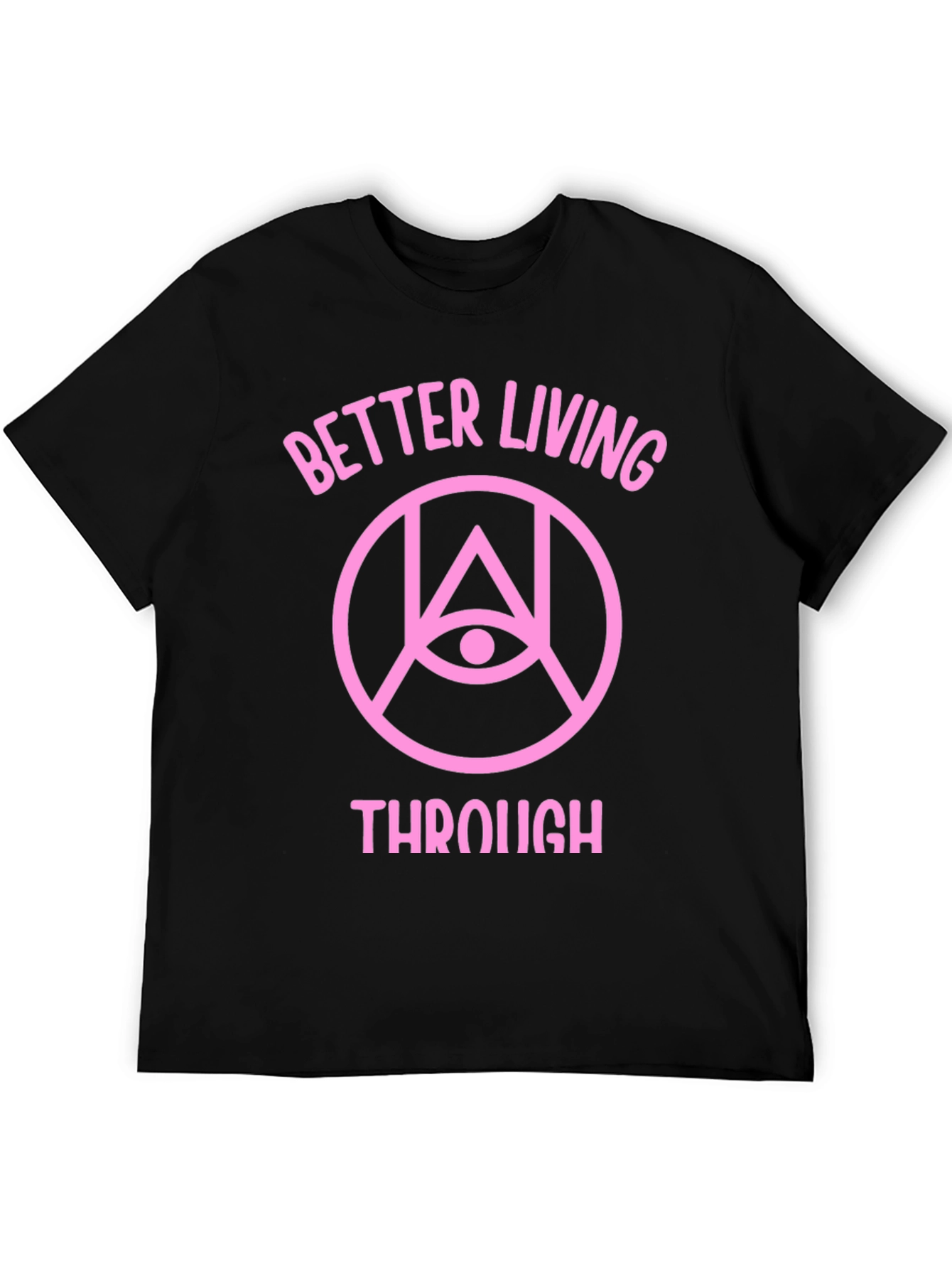 Better Living Through T-Shirt