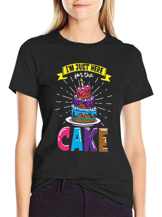 Cake Lover T-Shirt - Here for the Cake