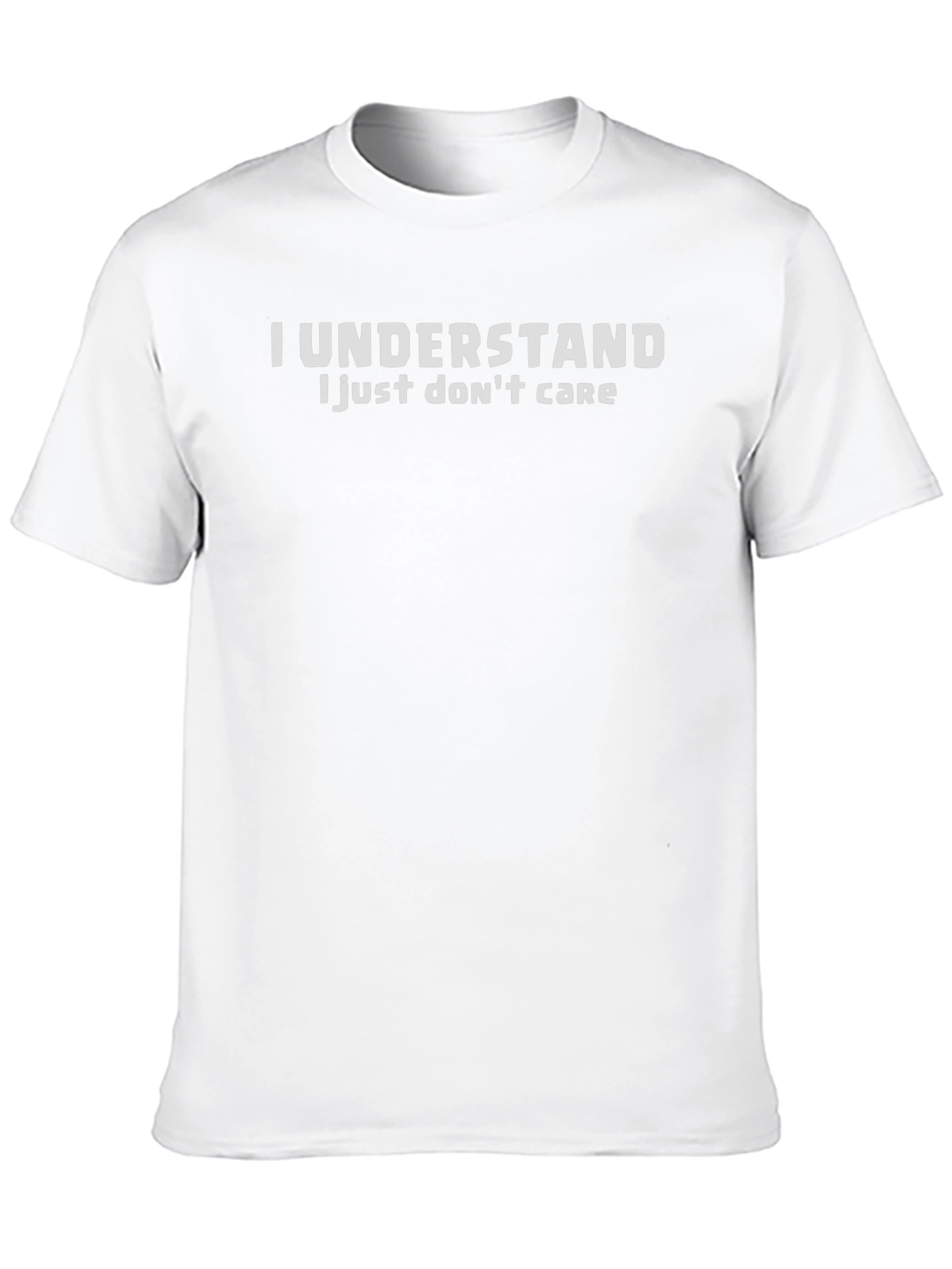 I Understand I Just Dont Care Graphic Tee