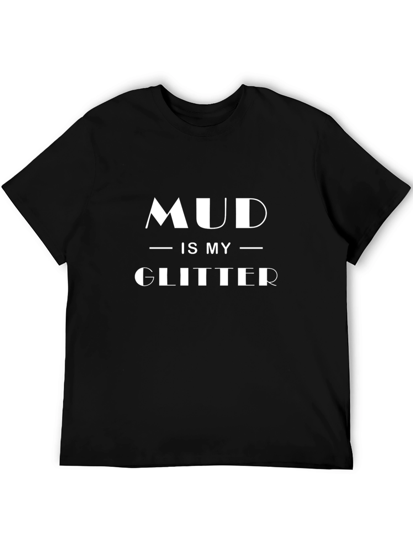 Mud is My Glitter Black T-Shirt