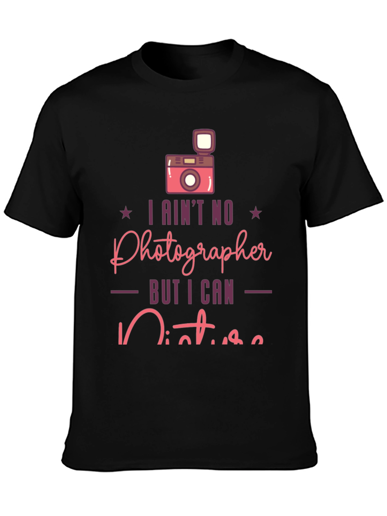 Funny Photographer T-Shirt - I Aint No Photographer