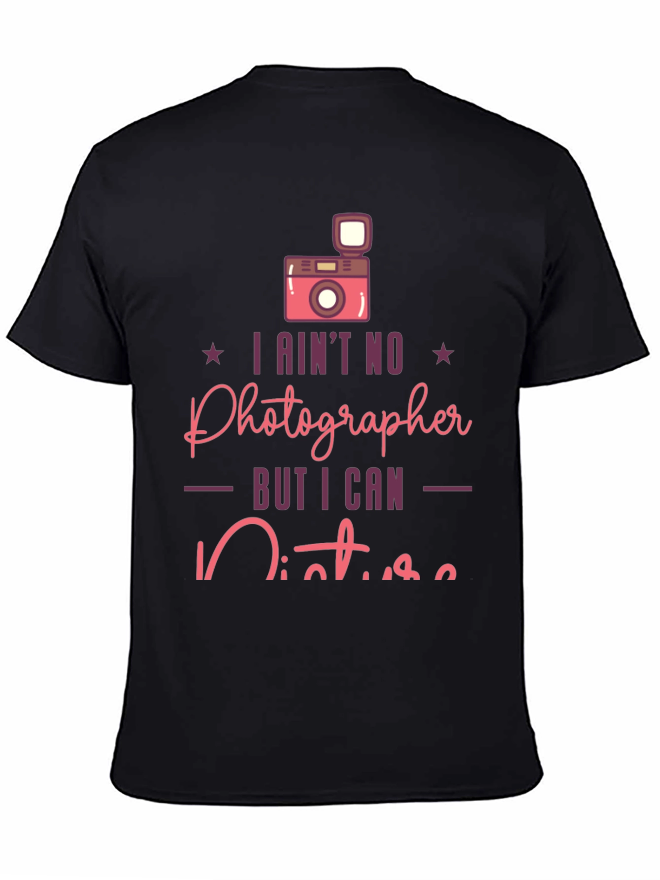 Funny Photographer T-Shirt - I Aint No Photographer