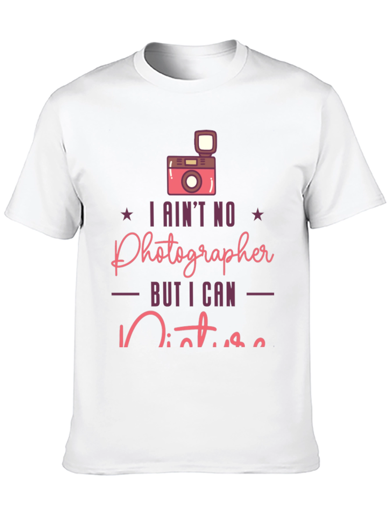 Funny Photographer T-Shirt - I Aint No Photographer