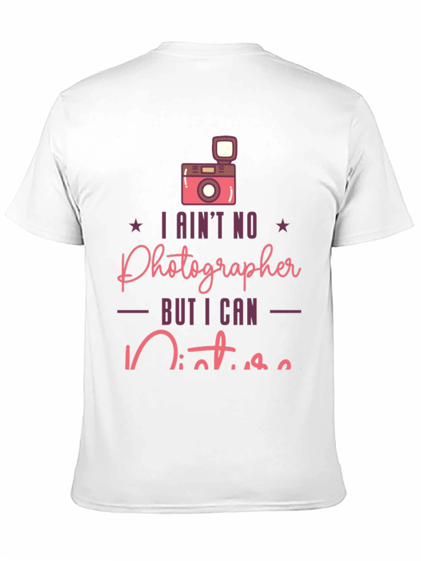 Funny Photographer T-Shirt - I Aint No Photographer