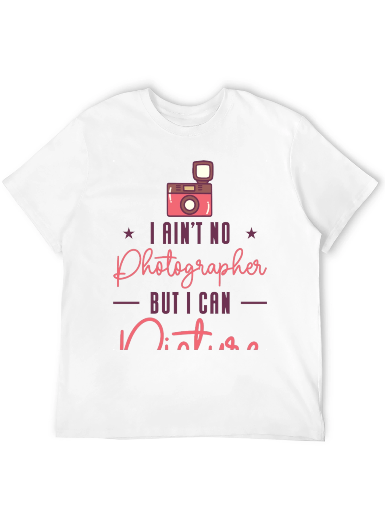 Funny Photographer T-Shirt - I Aint No Photographer