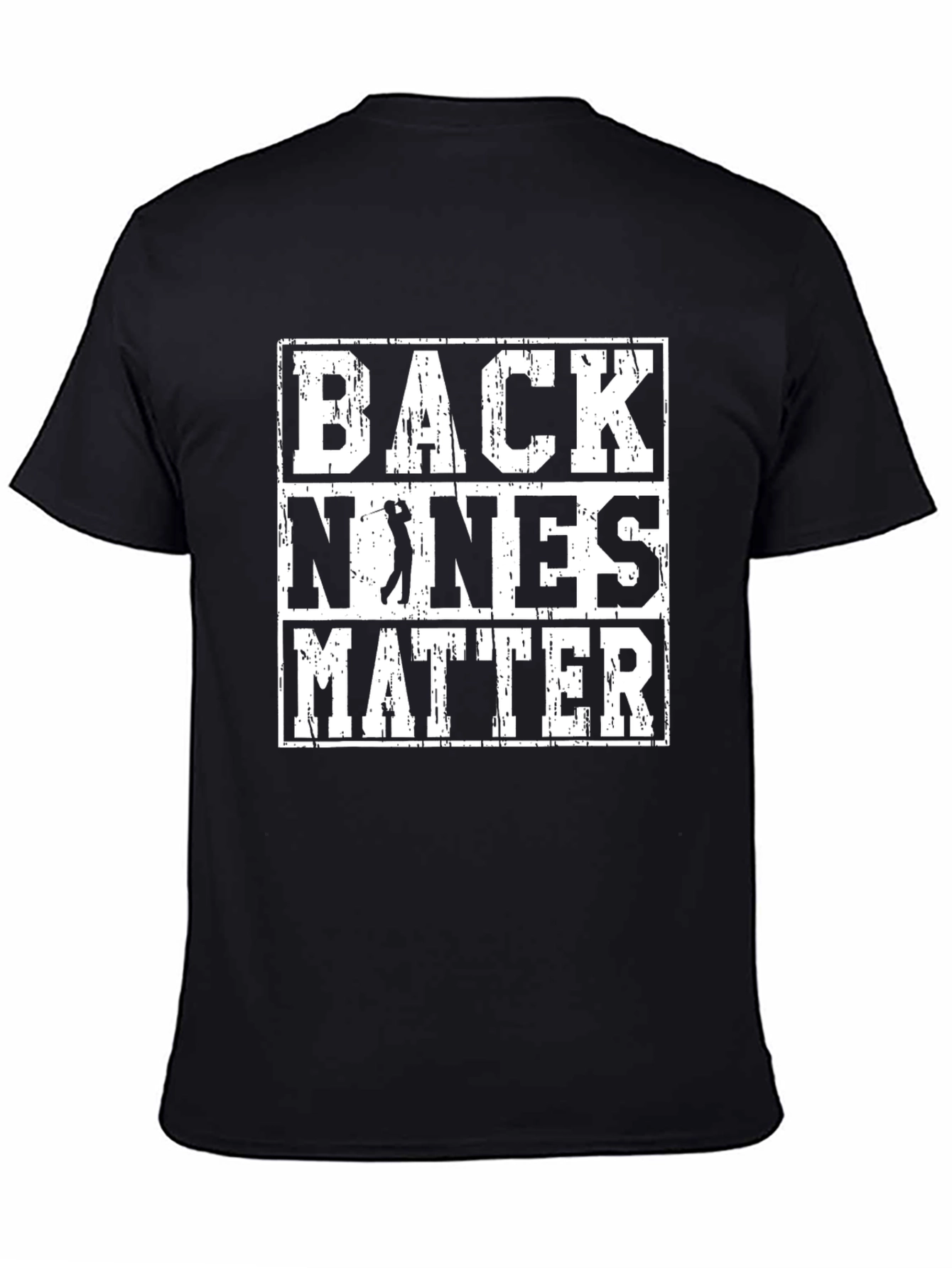 Back Nines Matter Golf T-Shirt