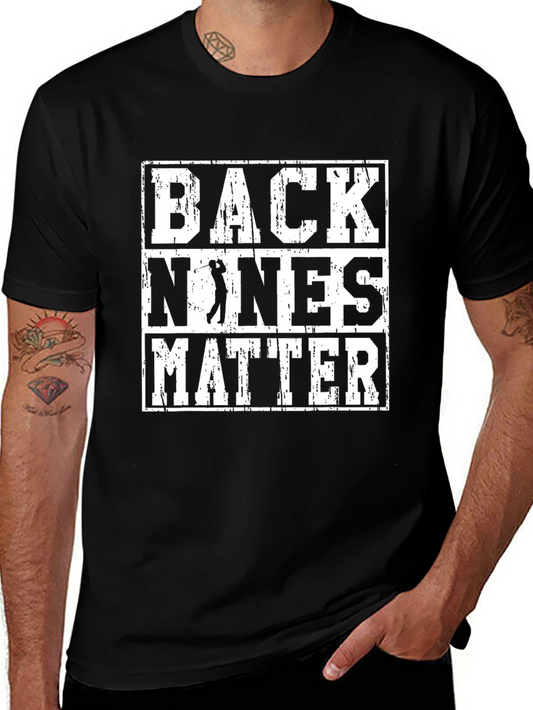 Back Nines Matter Golf T-Shirt