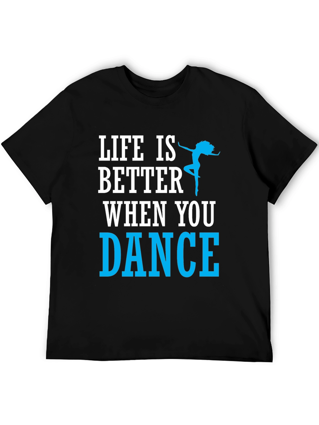 Life is Better When You Dance Graphic T-Shirt