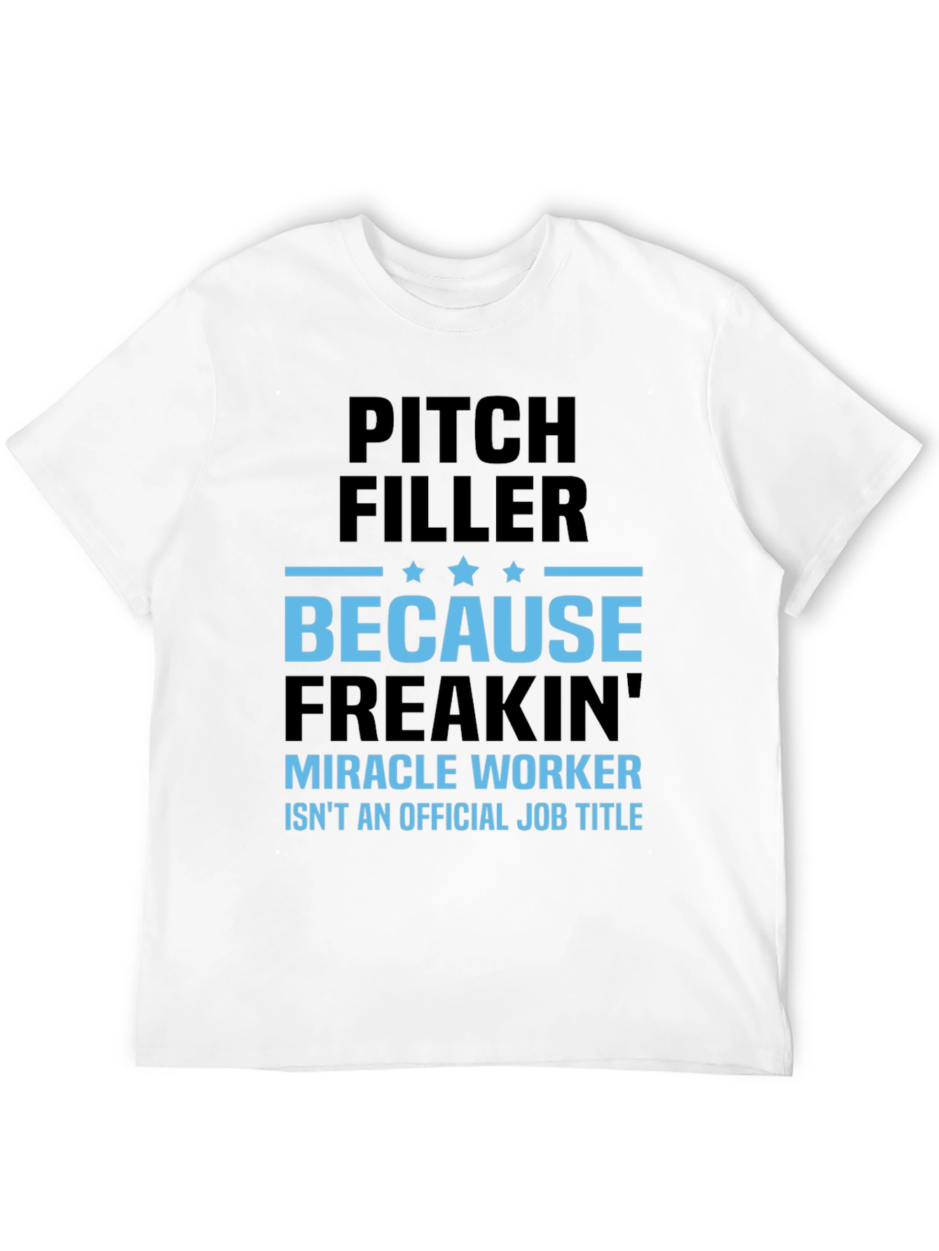 Pitch Filler Miracle Worker T-Shirt