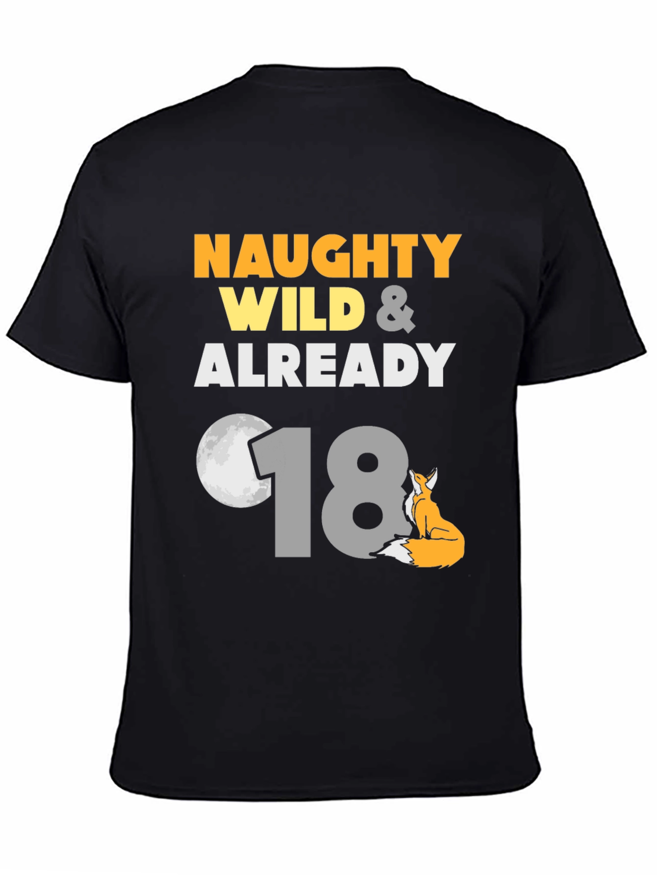 Naughty Wild & Already 18th Birthday T-Shirt