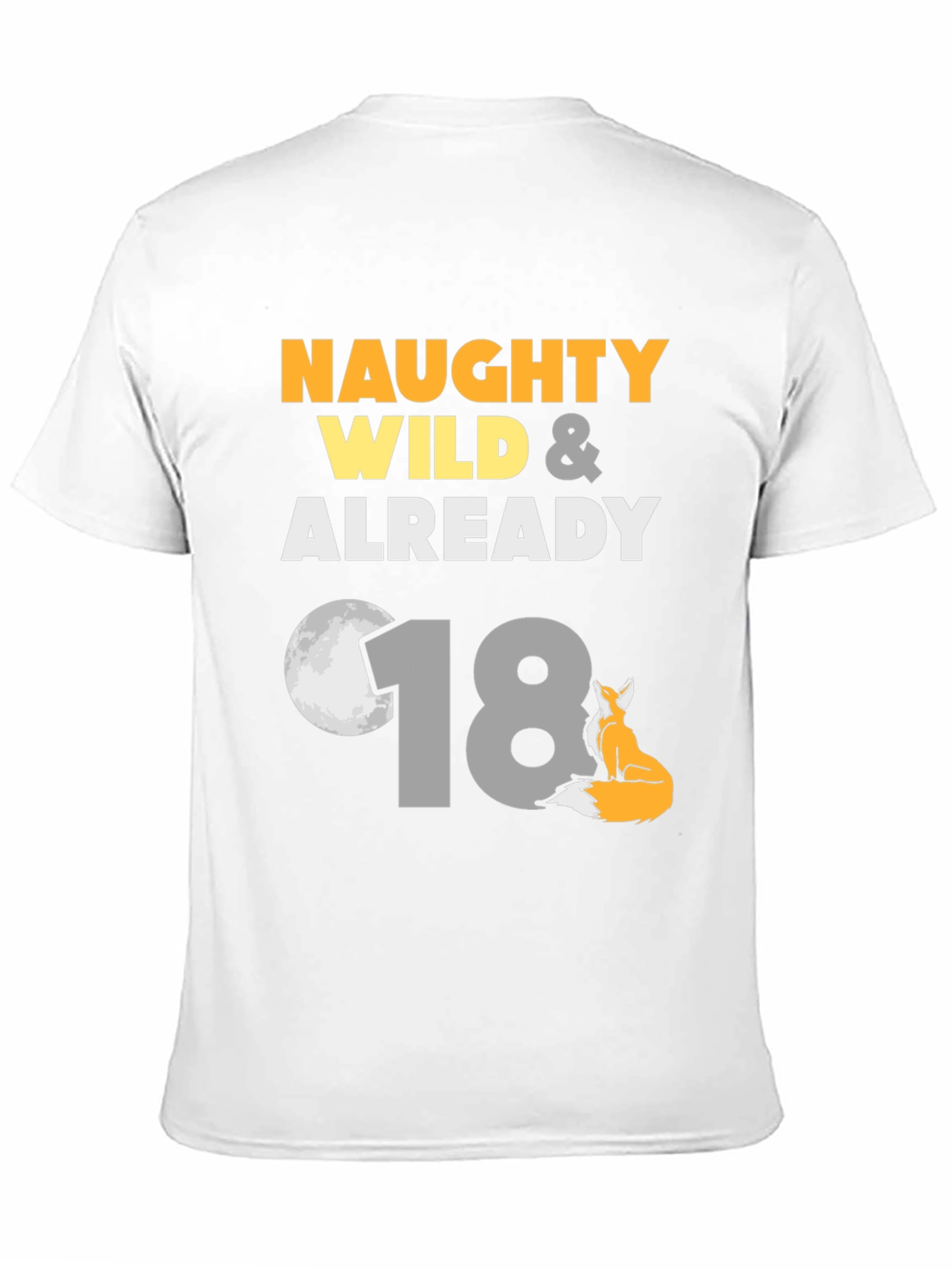 Naughty Wild & Already 18th Birthday T-Shirt