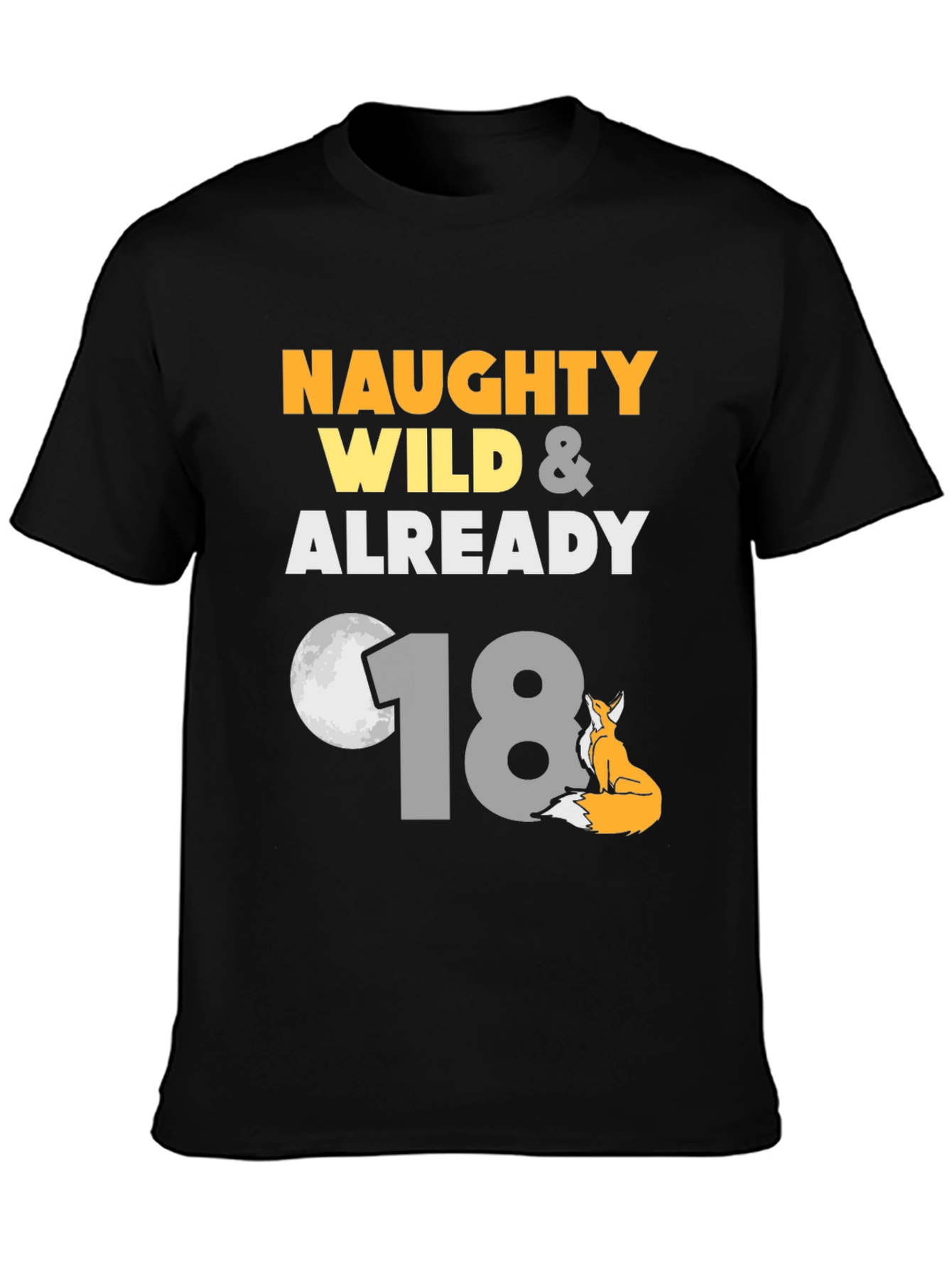 Naughty Wild & Already 18th Birthday T-Shirt