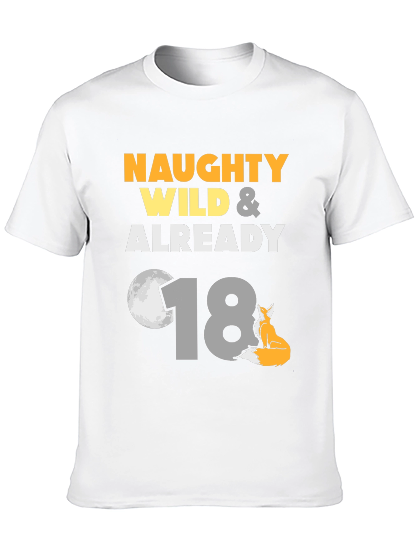 Naughty Wild & Already 18th Birthday T-Shirt