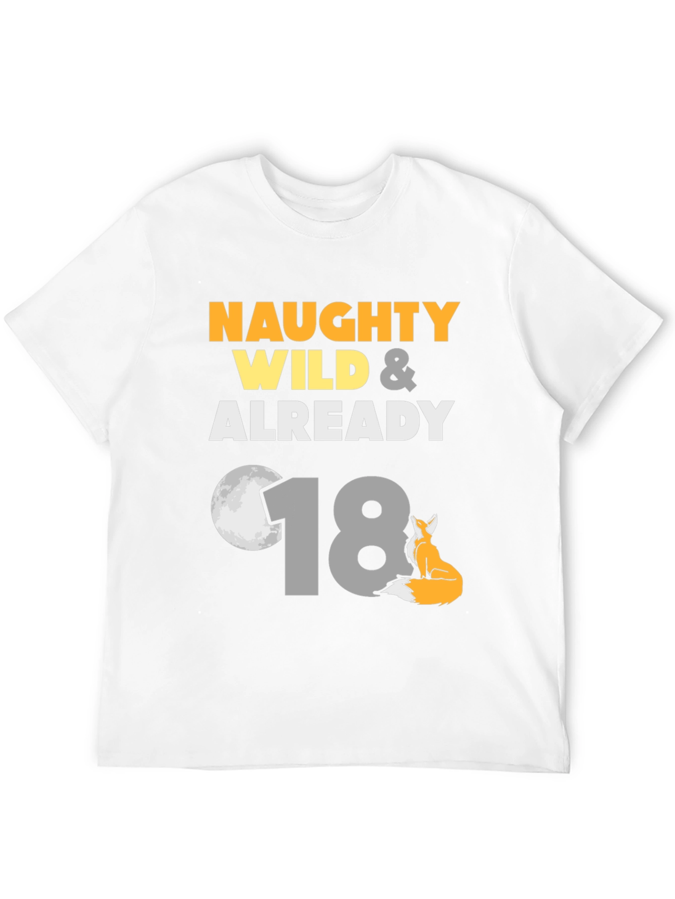Naughty Wild & Already 18th Birthday T-Shirt