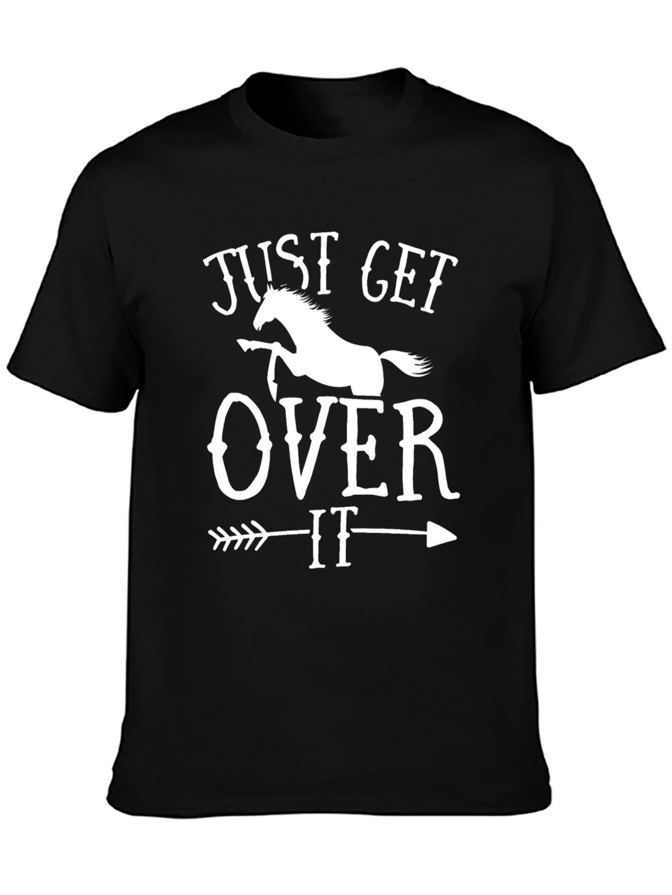 Just Get Over It Horse T-Shirt - Black