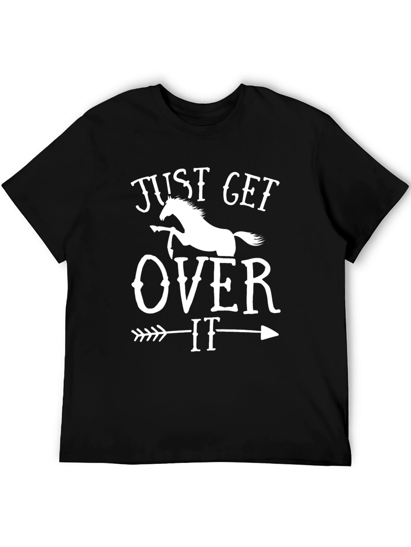 Just Get Over It Horse T-Shirt - Black
