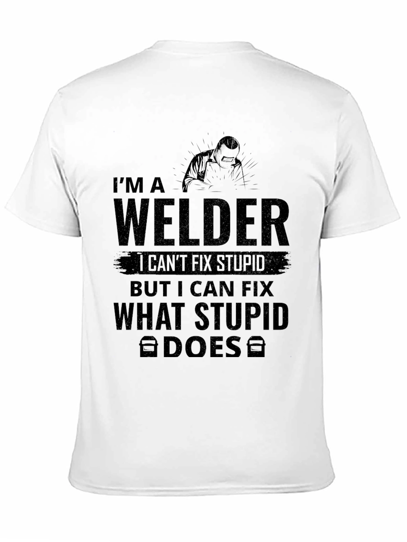 Im A Welder - Funny T-Shirt