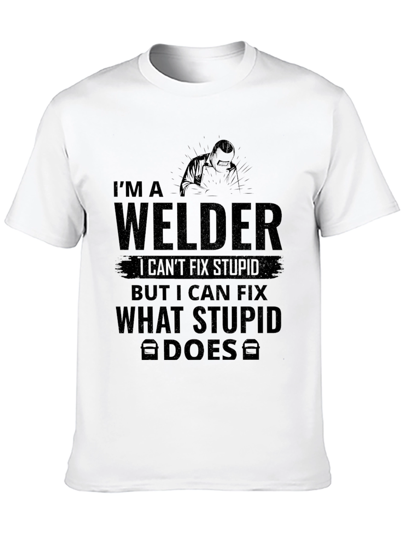 Im A Welder - Funny T-Shirt