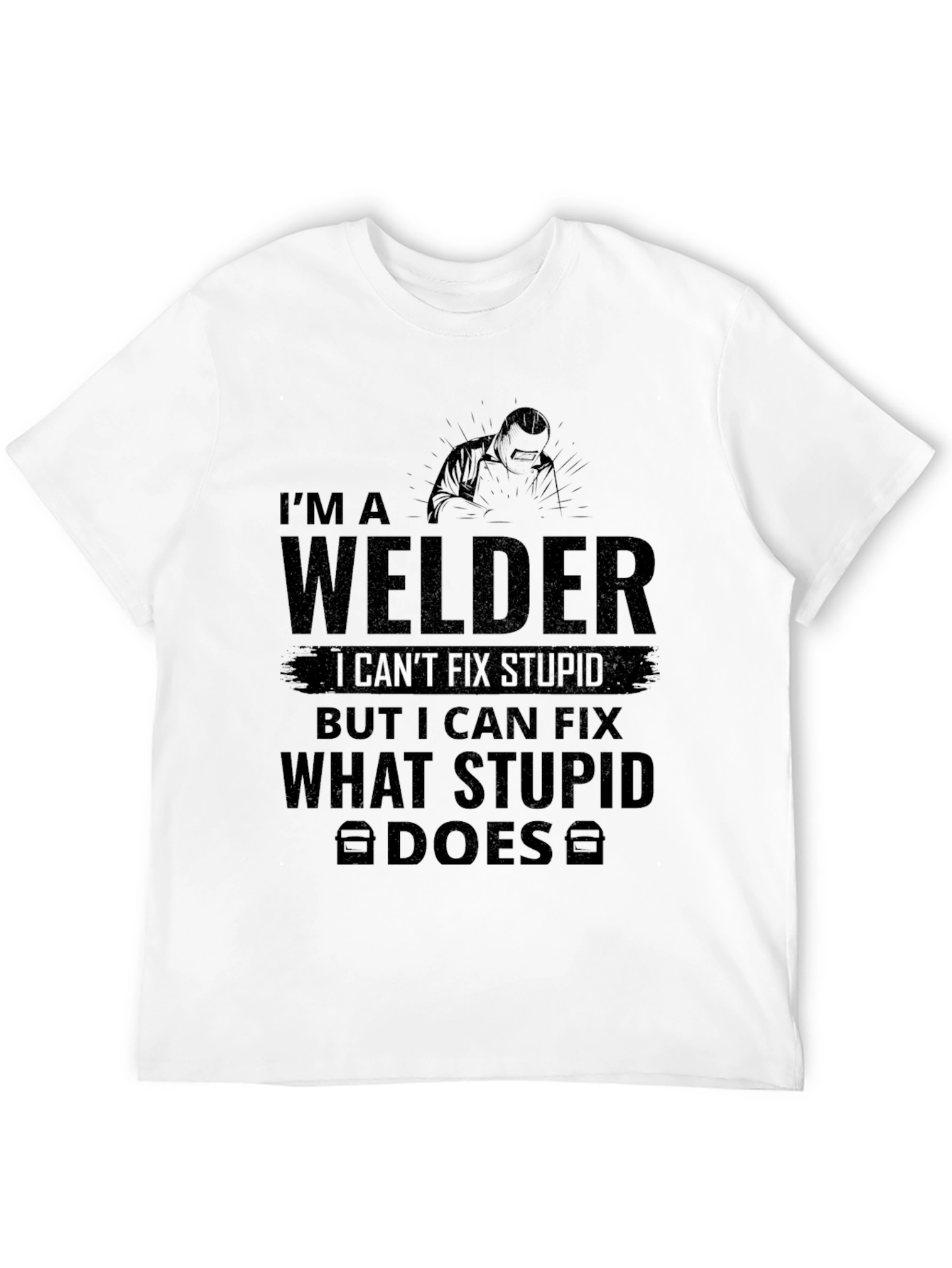 Im A Welder - Funny T-Shirt