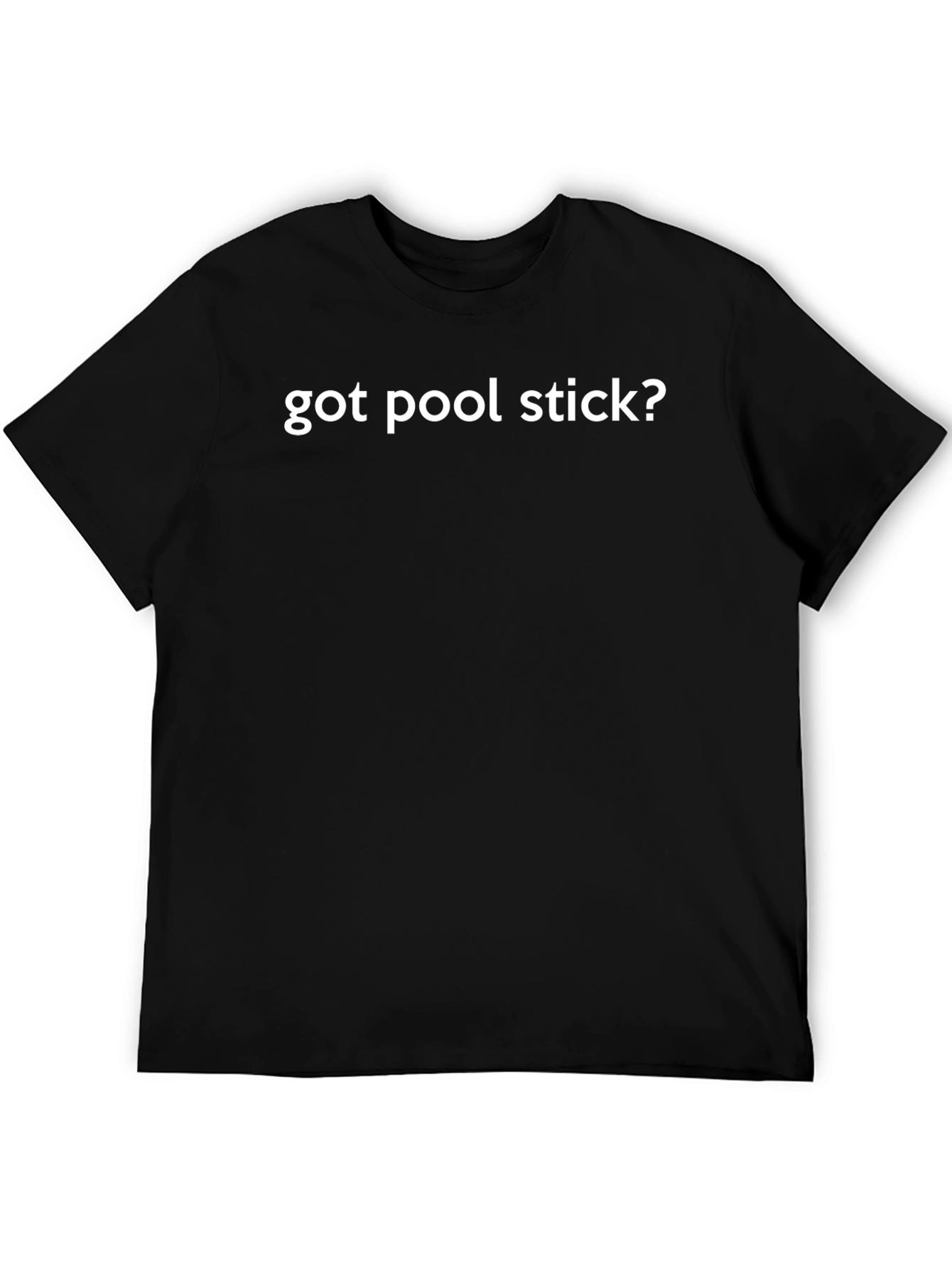 Got Pool Stick? Graphic T-Shirt