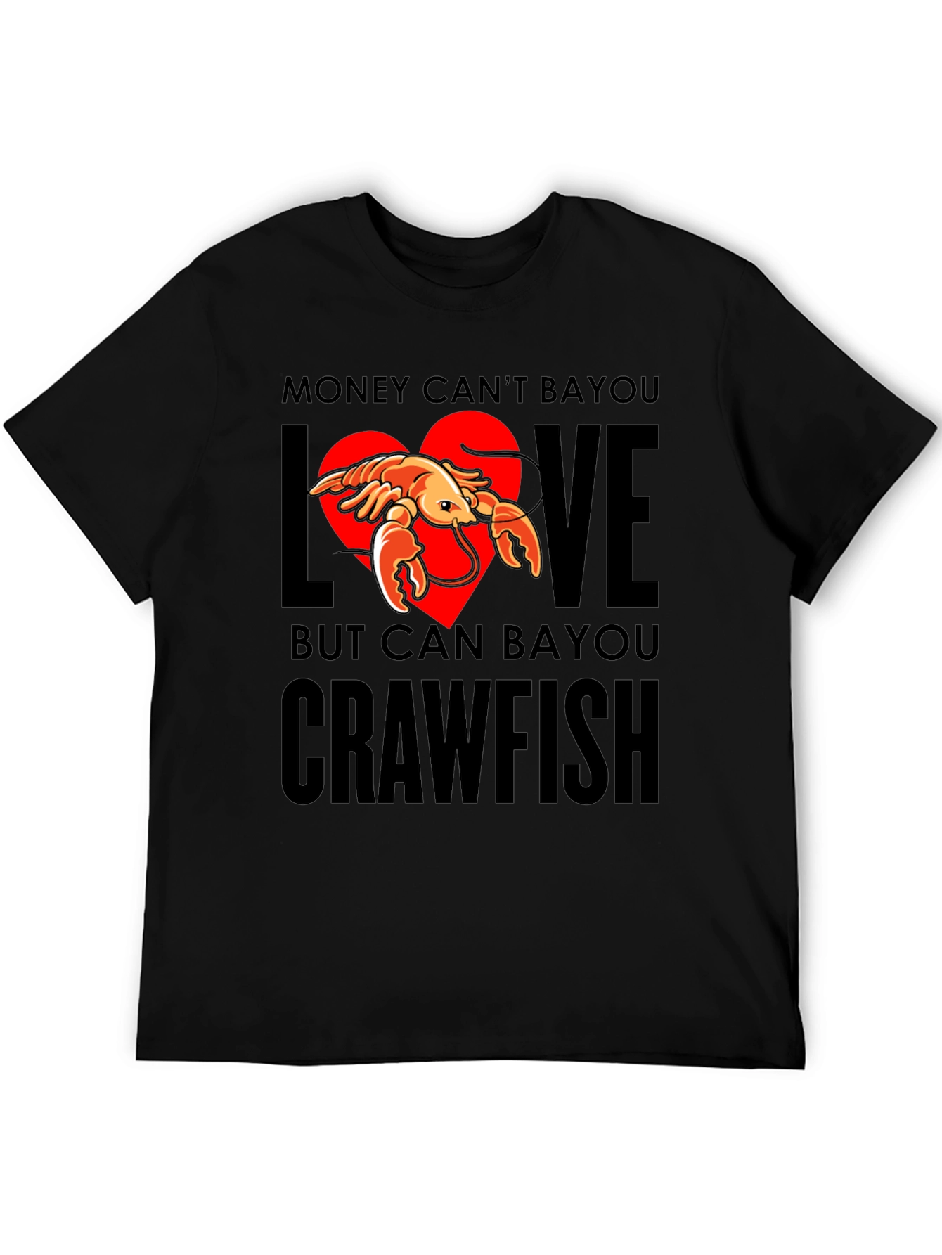 Money Cant Bayou Love Crawfish T-Shirt