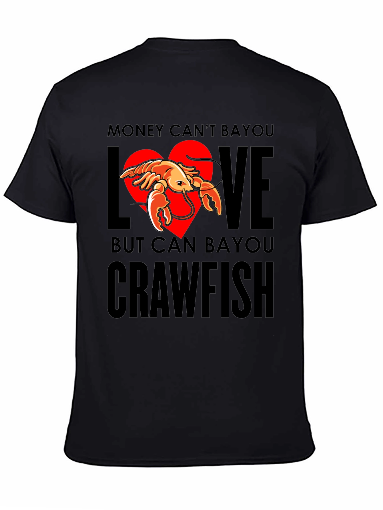 Money Cant Bayou Love Crawfish T-Shirt