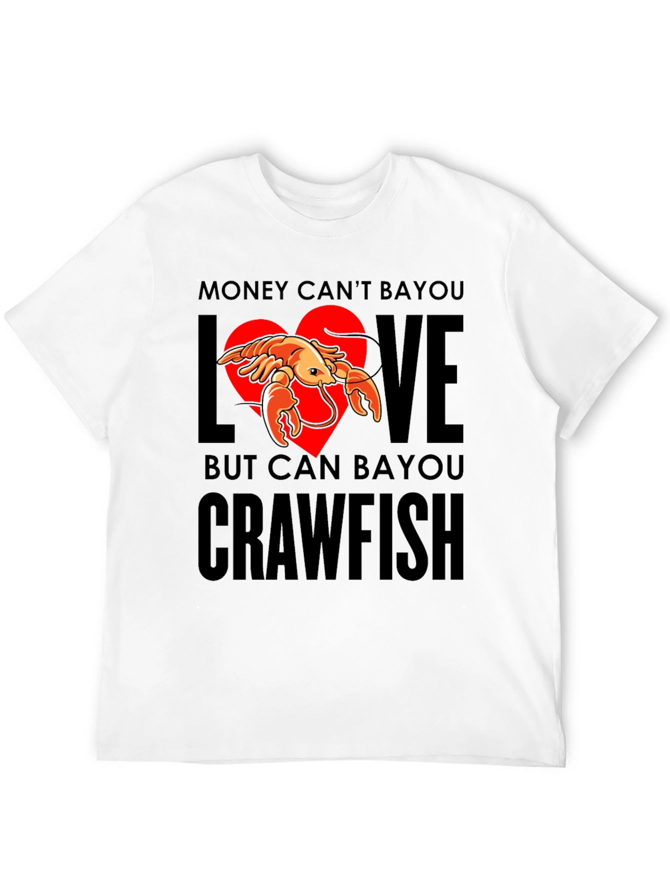 Money Cant Bayou Love Crawfish T-Shirt