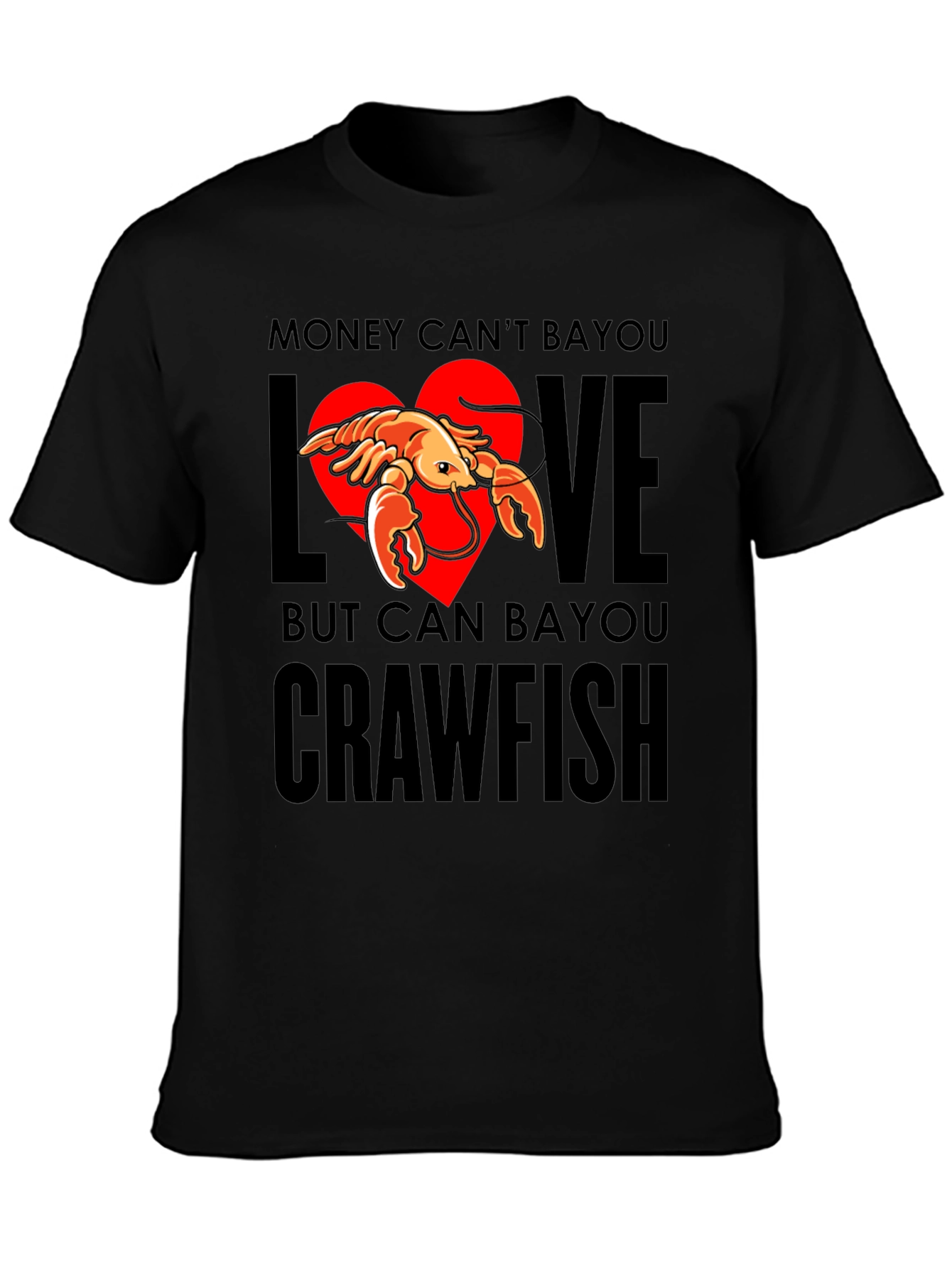 Money Cant Bayou Love Crawfish T-Shirt
