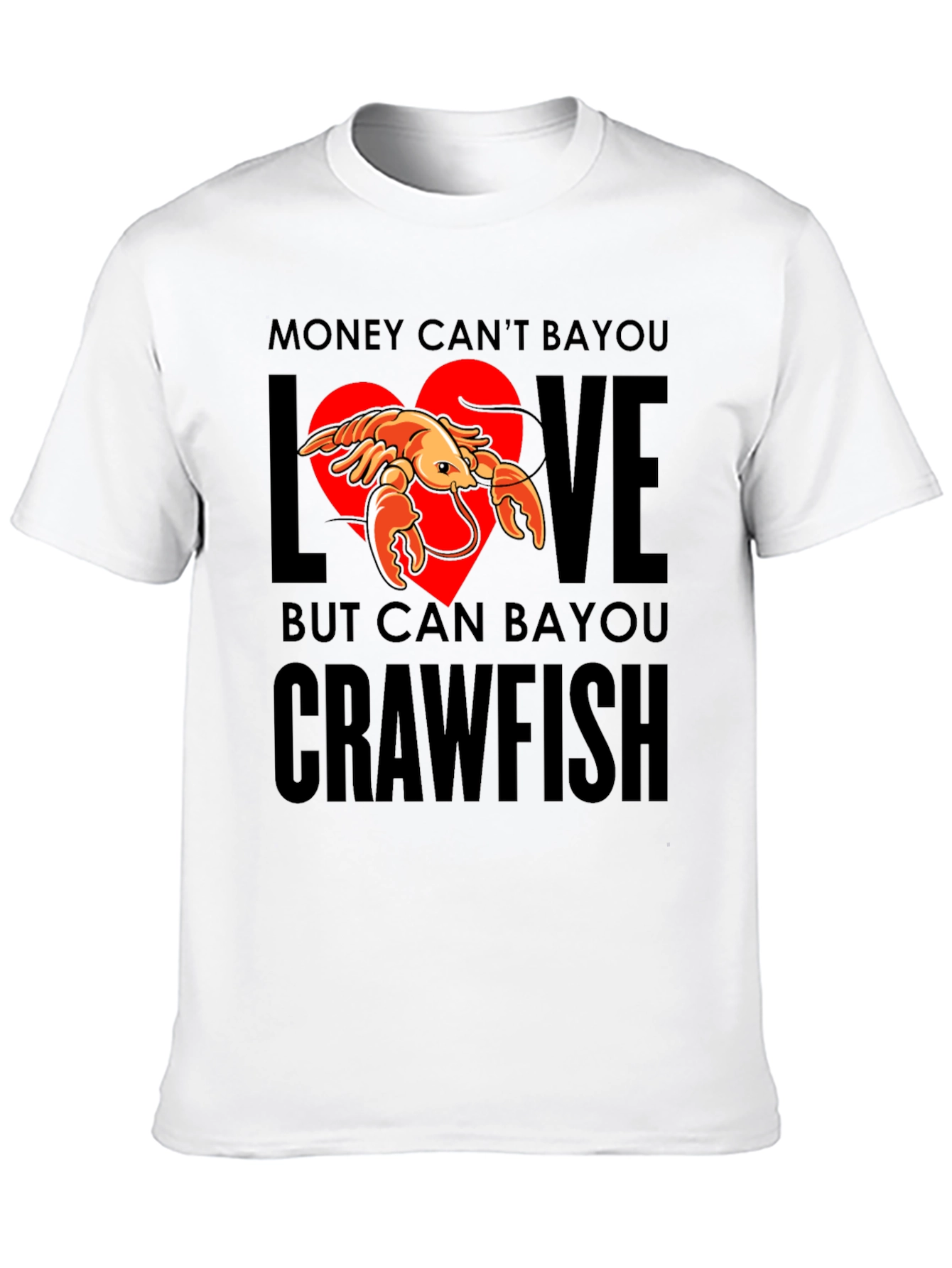 Money Cant Bayou Love Crawfish T-Shirt
