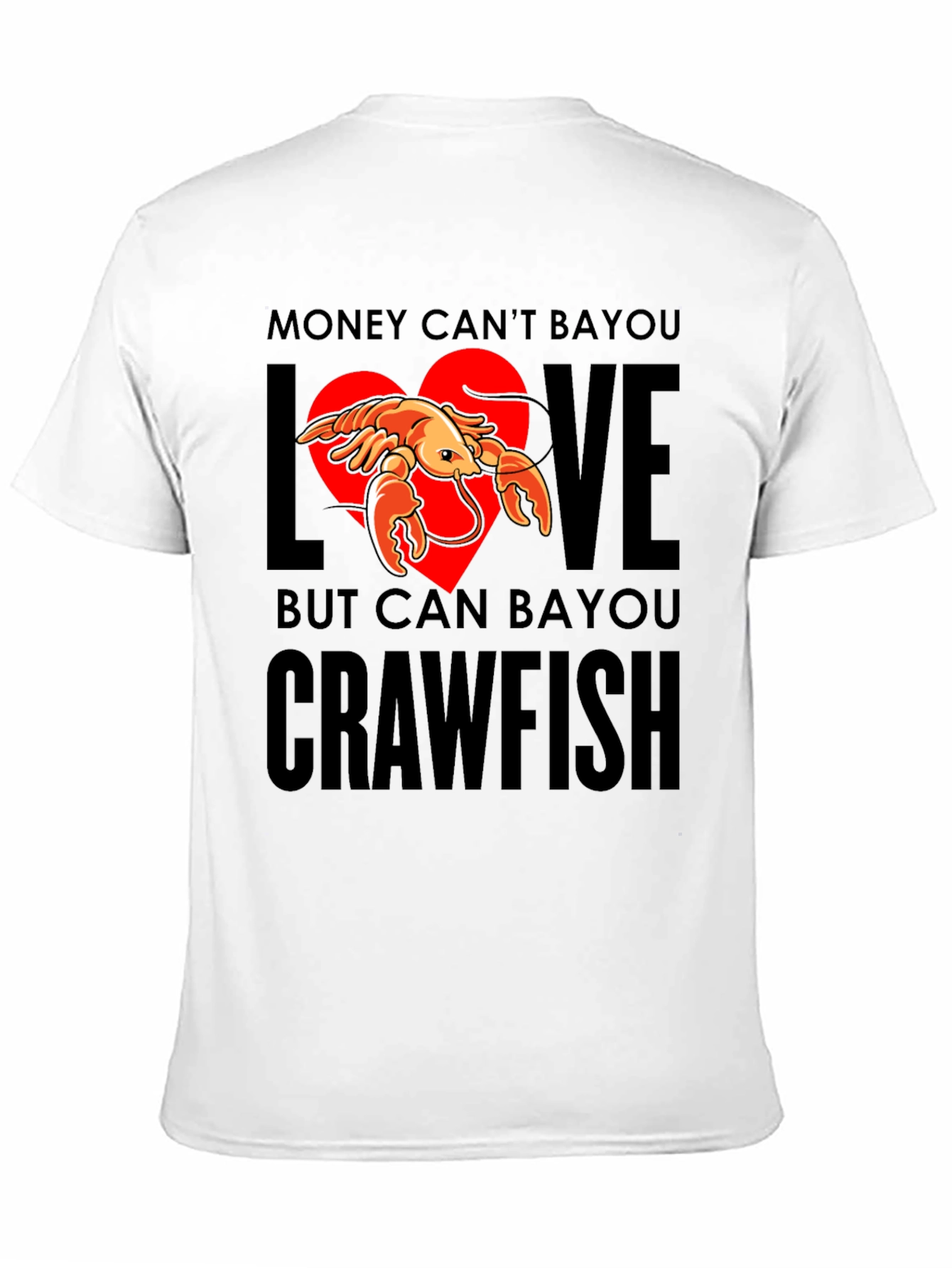 Money Cant Bayou Love Crawfish T-Shirt