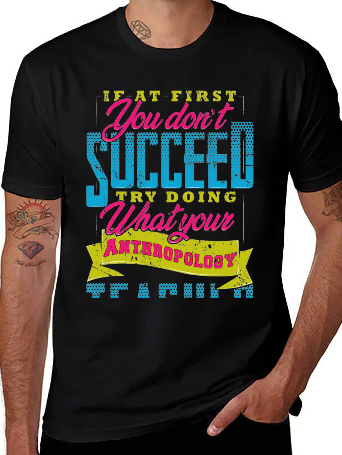 Funny Anthropology T-Shirt: If At First You Dont Succeed