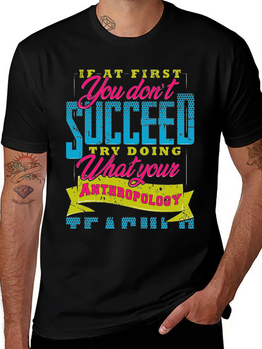 Funny Anthropology T-Shirt: If At First You Dont Succeed