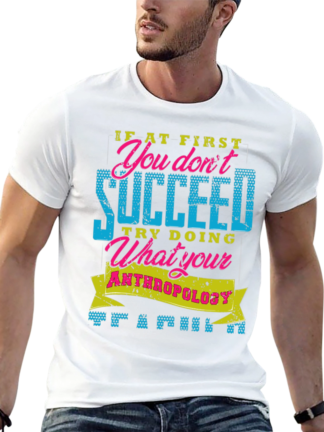 Funny Anthropology T-Shirt: If At First You Dont Succeed