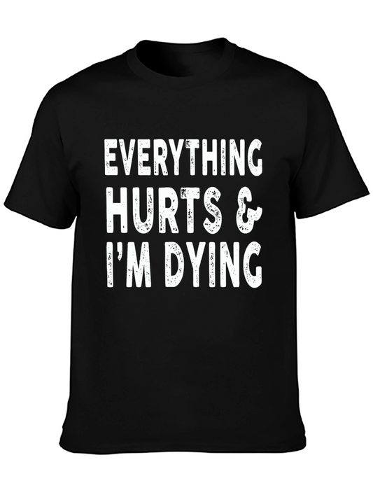 Everything Hurts Im Dying Graphic T-Shirt