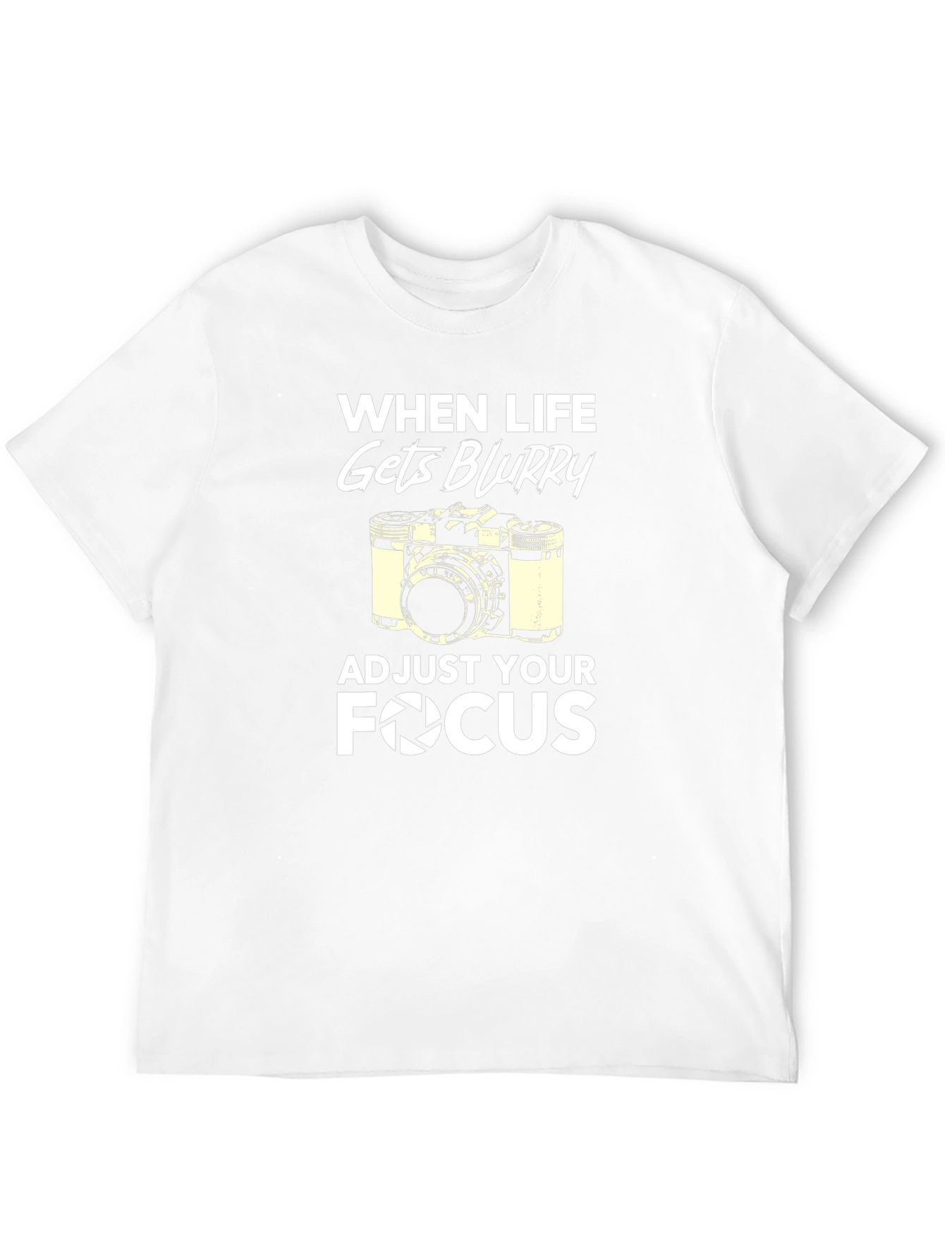 When Life Gets Blurry Adjust Your Focus T-Shirt