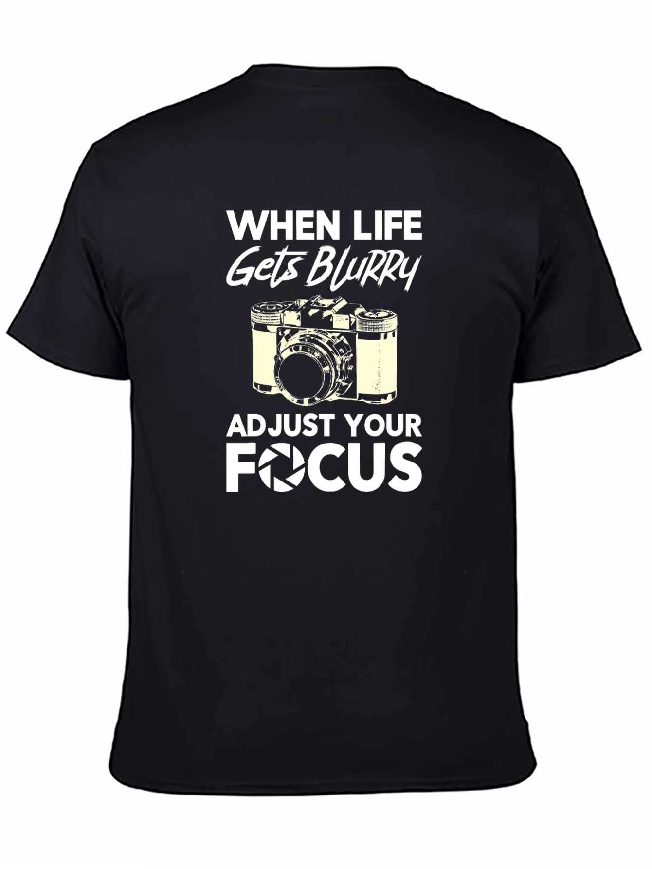 When Life Gets Blurry Adjust Your Focus T-Shirt