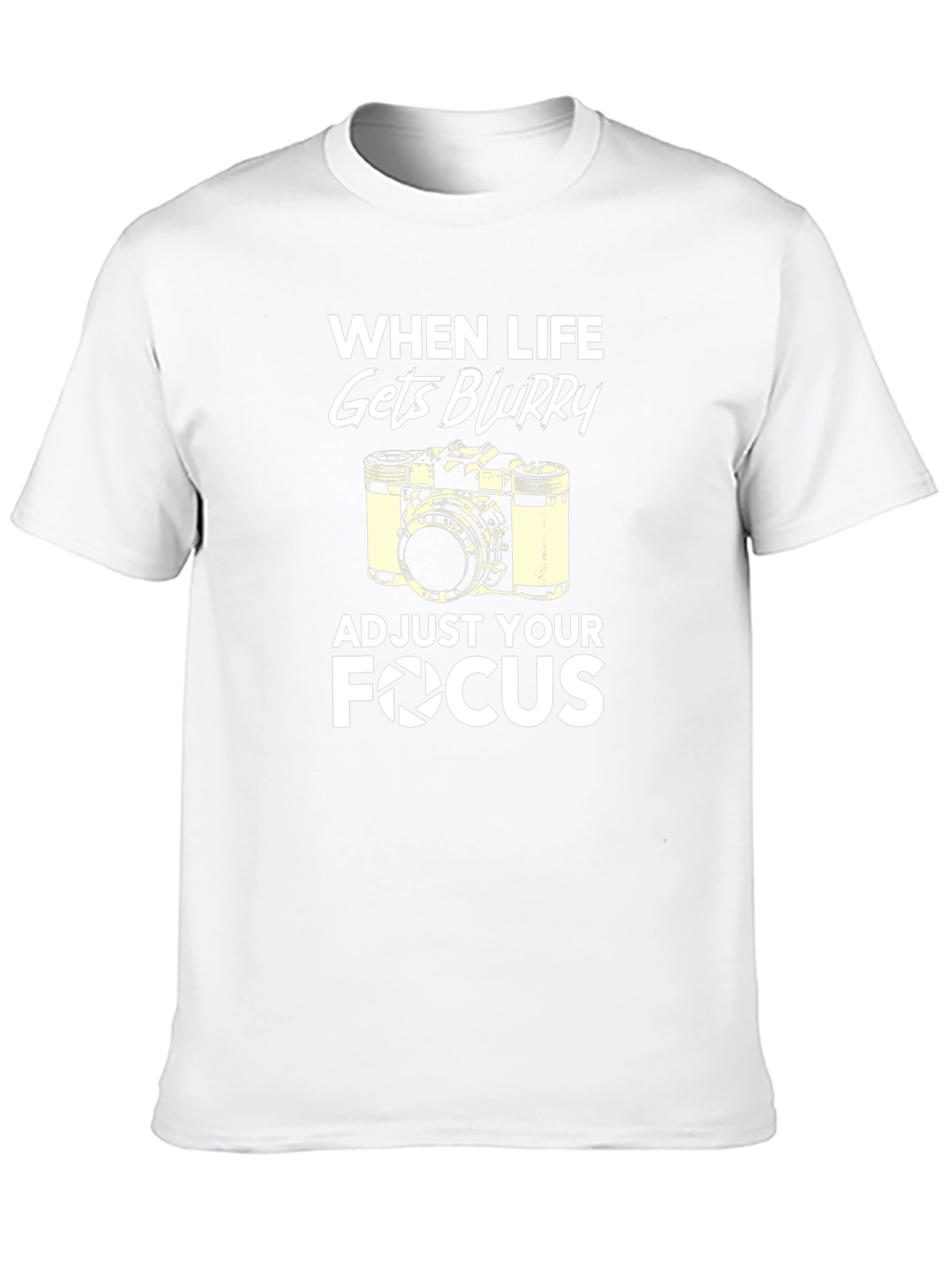 When Life Gets Blurry Adjust Your Focus T-Shirt