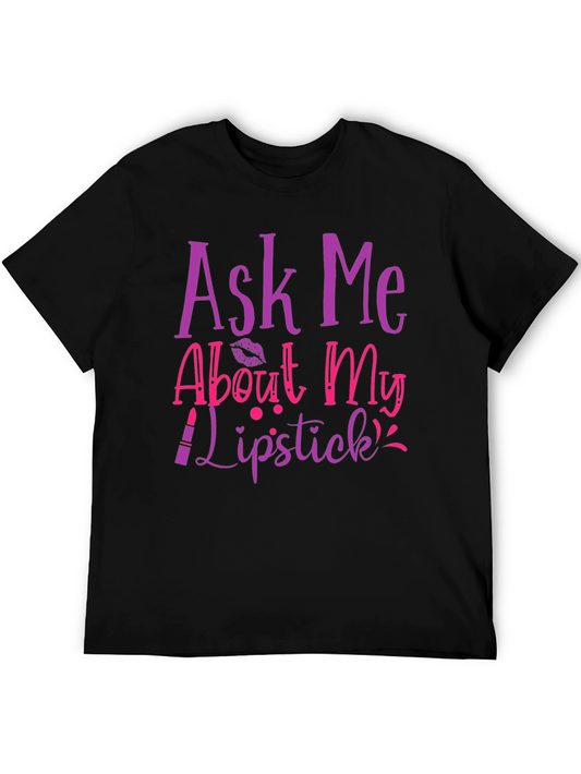 Ask Me About My Lipstick T-Shirt
