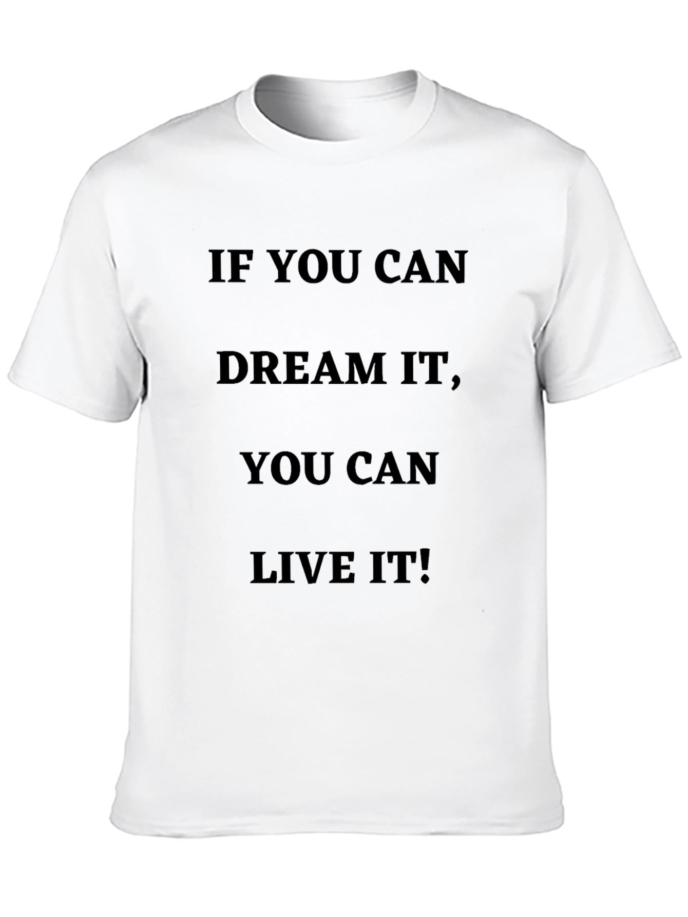 Inspirational Quote T-Shirt: Dream It Live It!