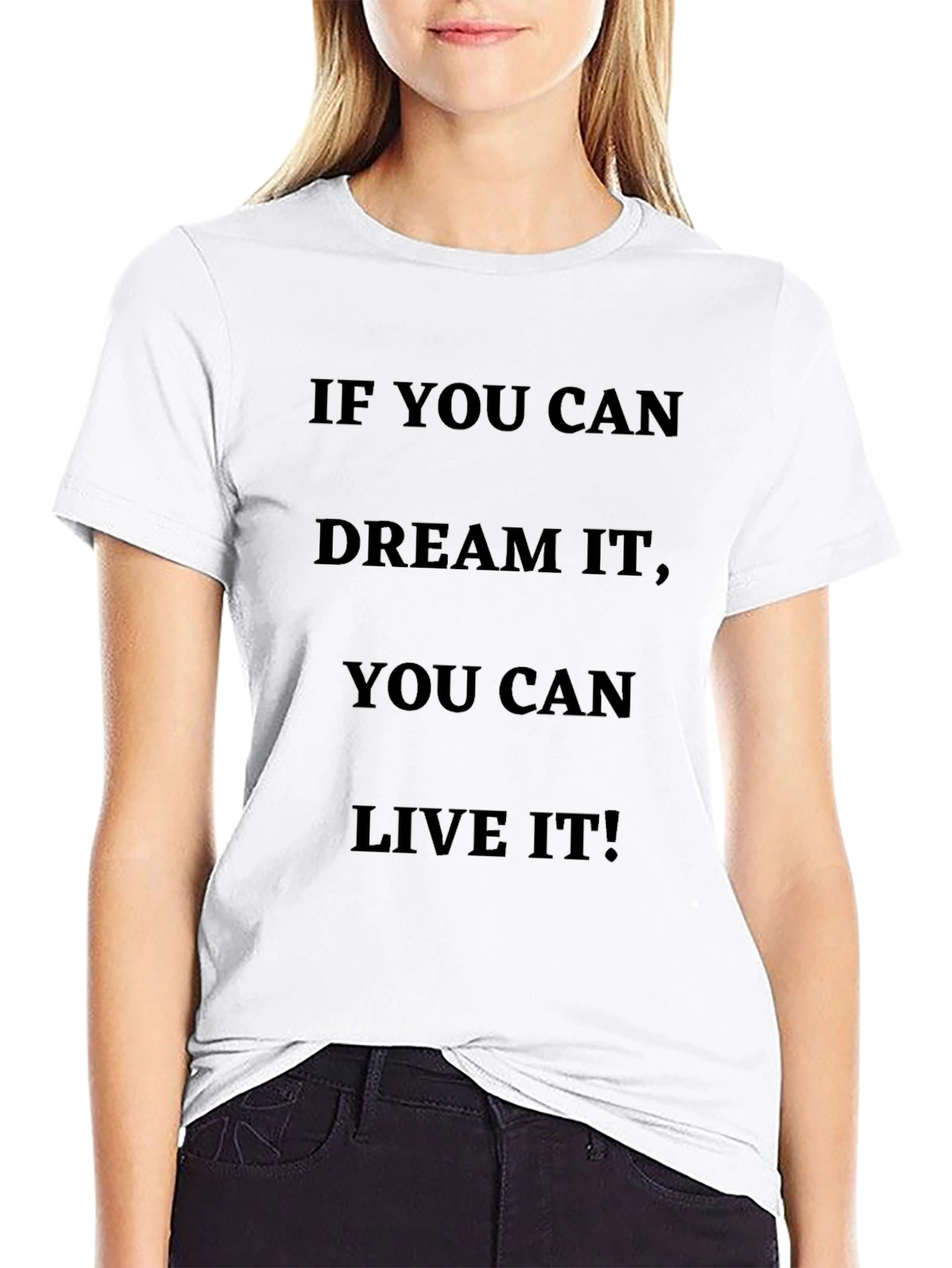 Inspirational Quote T-Shirt: Dream It Live It!