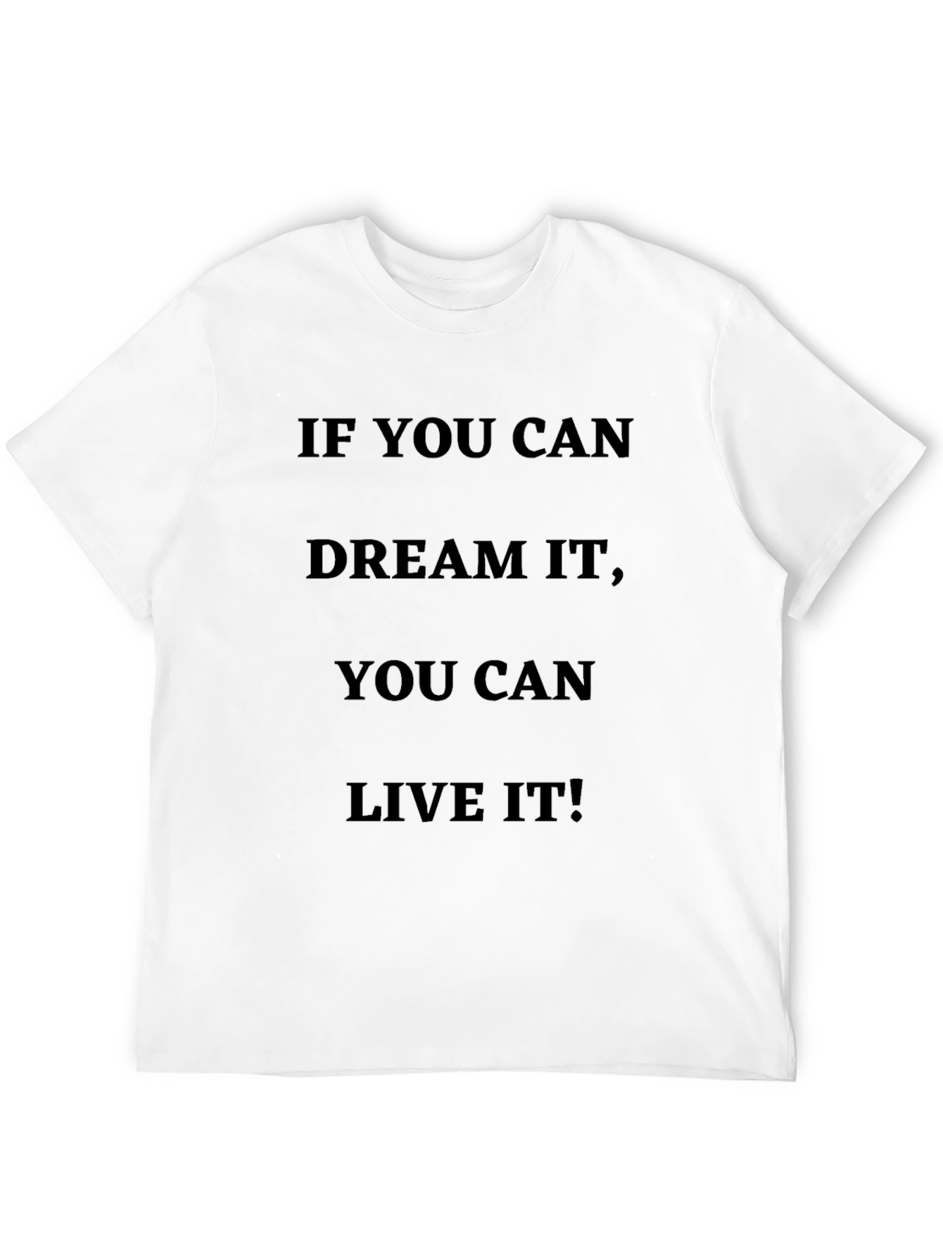 Inspirational Quote T-Shirt: Dream It Live It!