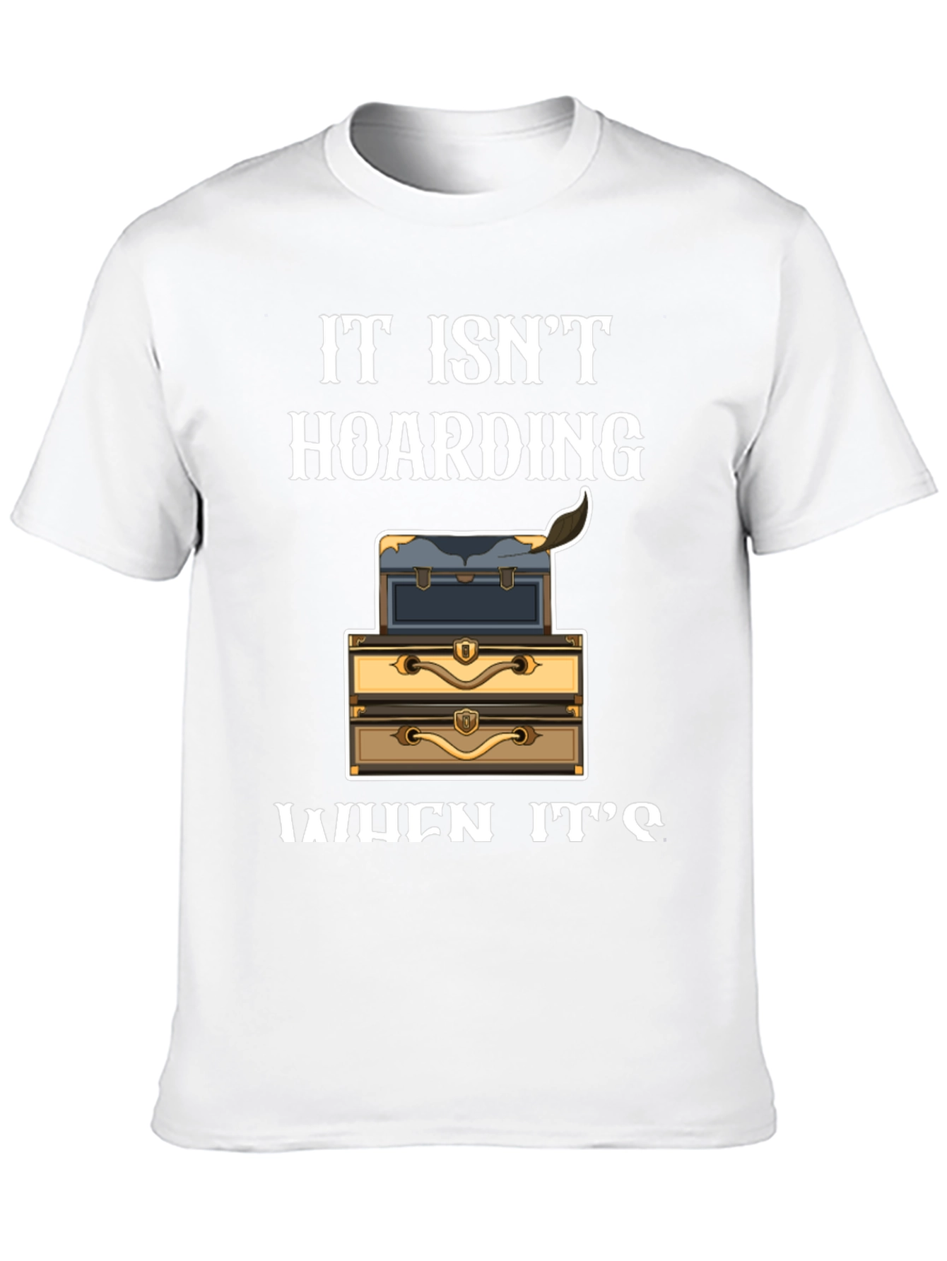 Funny Hoarding Chests T-Shirt