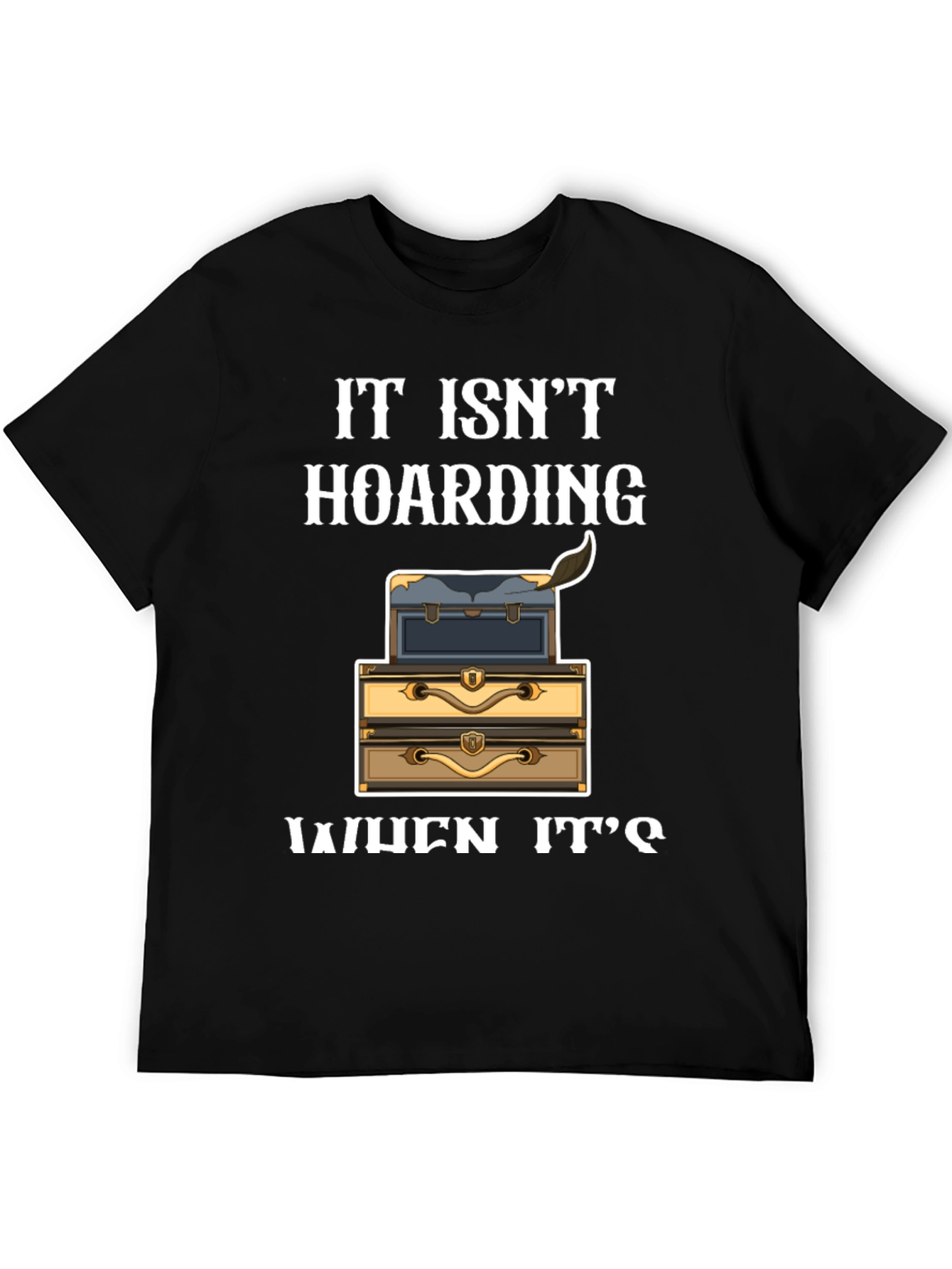 Funny Hoarding Chests T-Shirt