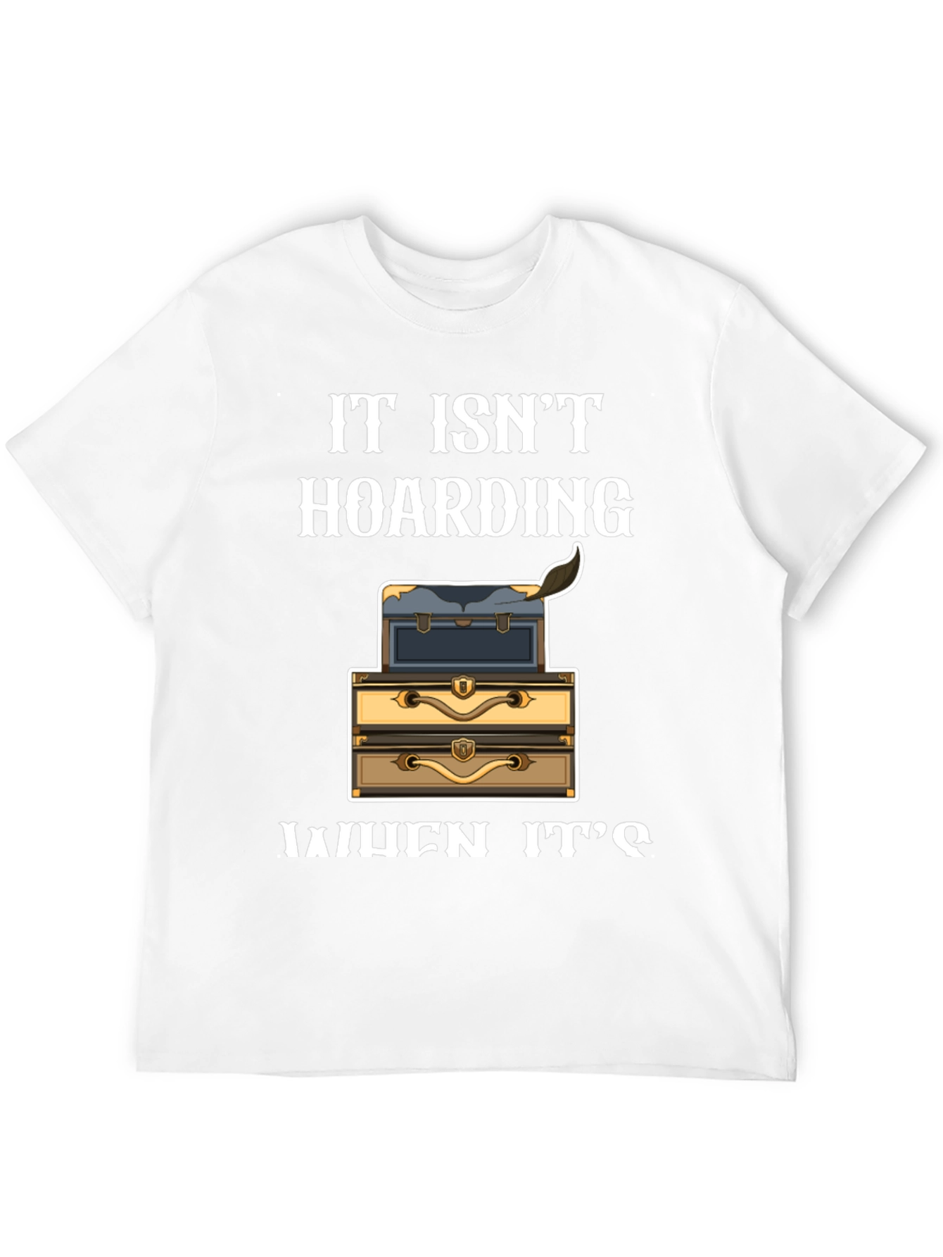 Funny Hoarding Chests T-Shirt