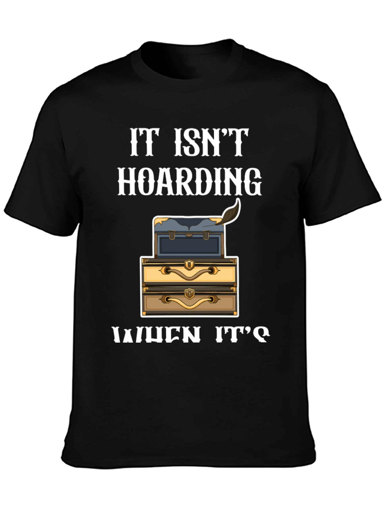 Funny Hoarding Chests T-Shirt
